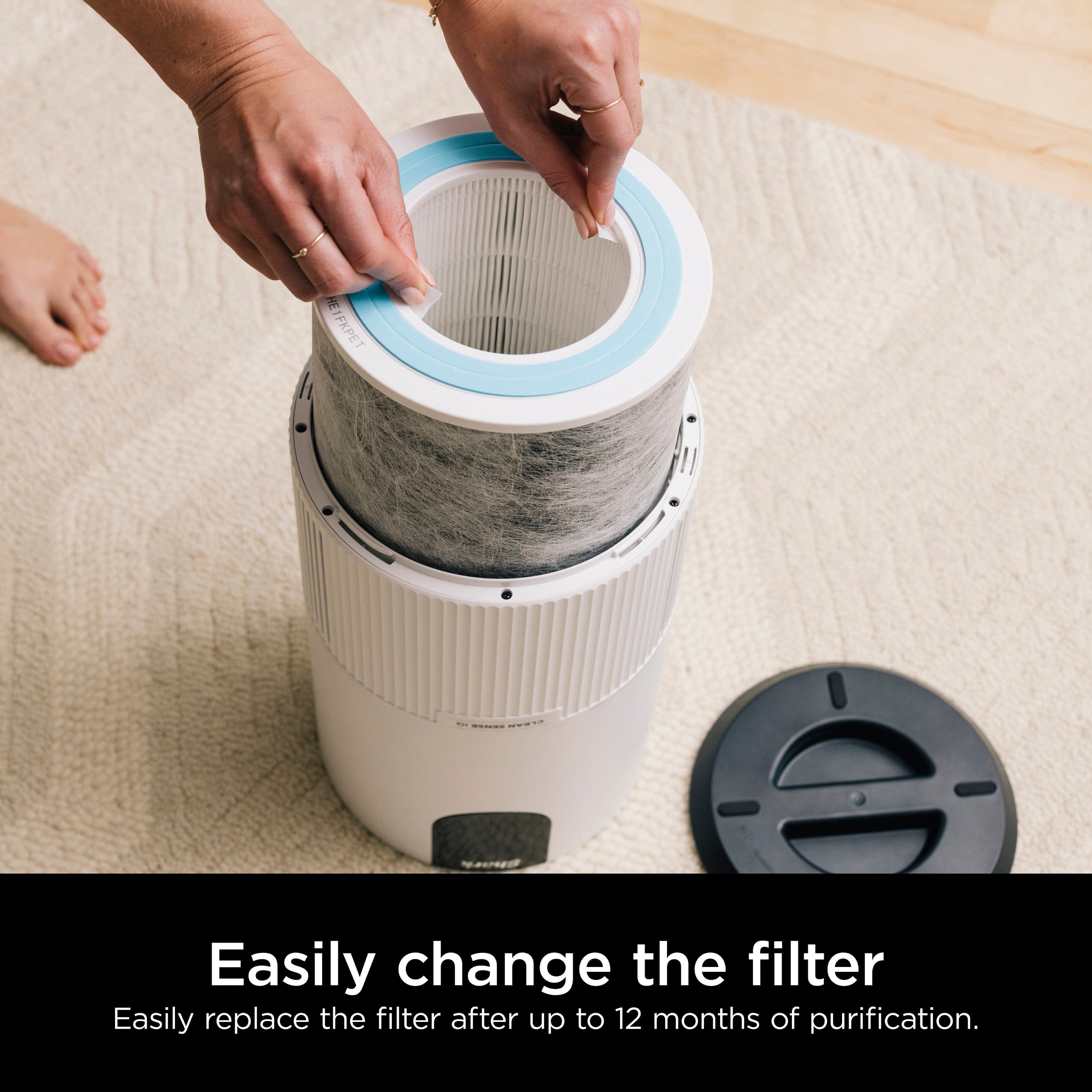 Easily change the filter. Easily replace the filter after up to 12 months of purification.