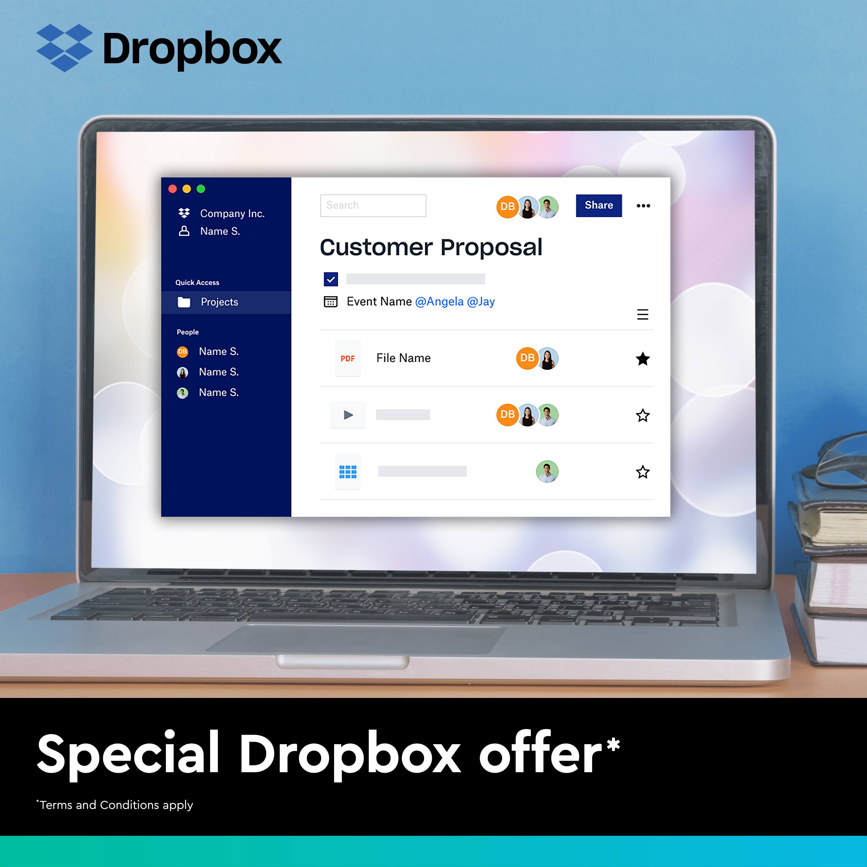 Dropbox Company Inc. Name S. Search DB A Customer Proposal Share ... Quick Access Projects Event Name @Angela @Jay People Name S. Name S. POF File Name DB f Name S. DB f Special Dropbox offer* Terms and Conditions apply