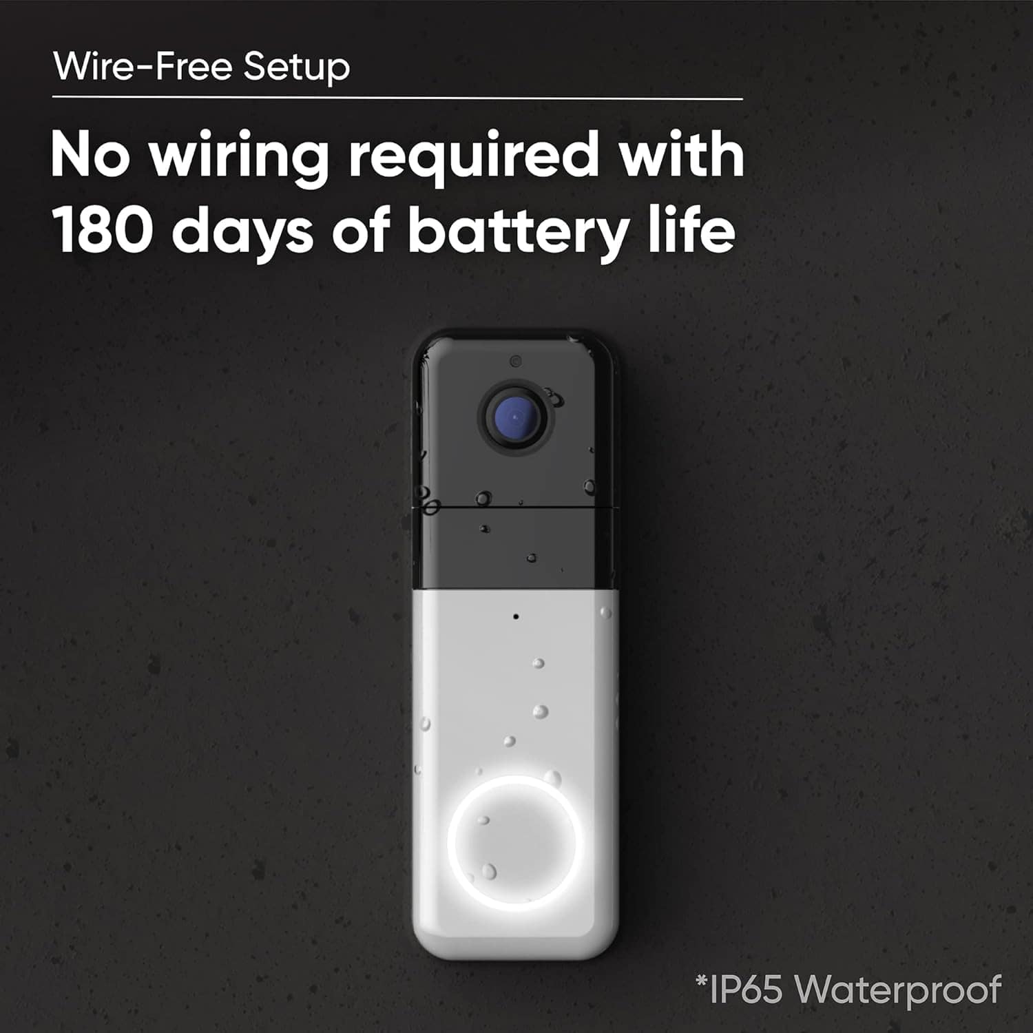 Wire-Free Setup: No wiring required with 180 days of battery life. IP65 Waterproof.