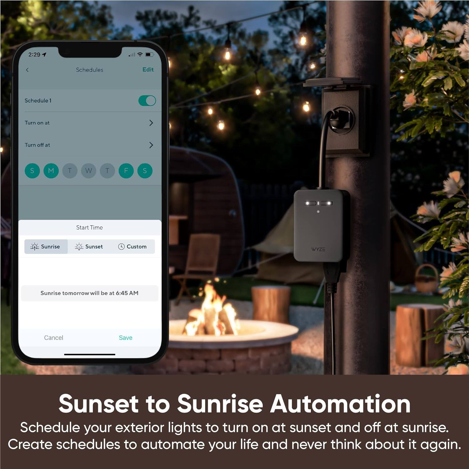 Sunset to Sunrise Automation: Schedule your exterior lights to turn on at sunset and off at sunrise. Create schedules to automate your life and never think about it again.