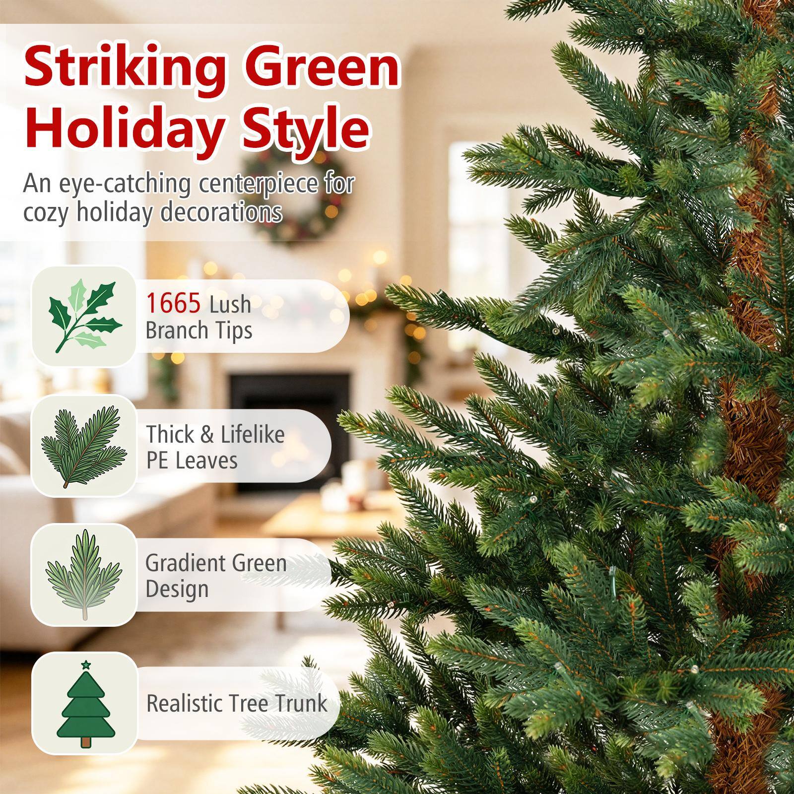 Striking Green Holiday Style  
An eye-catching centerpiece for cozy holiday decorations

- 1665 Lush Branch Tips
- Thick & Lifelike PE Leaves
- Gradient Green Design
- Realistic Tree Trunk