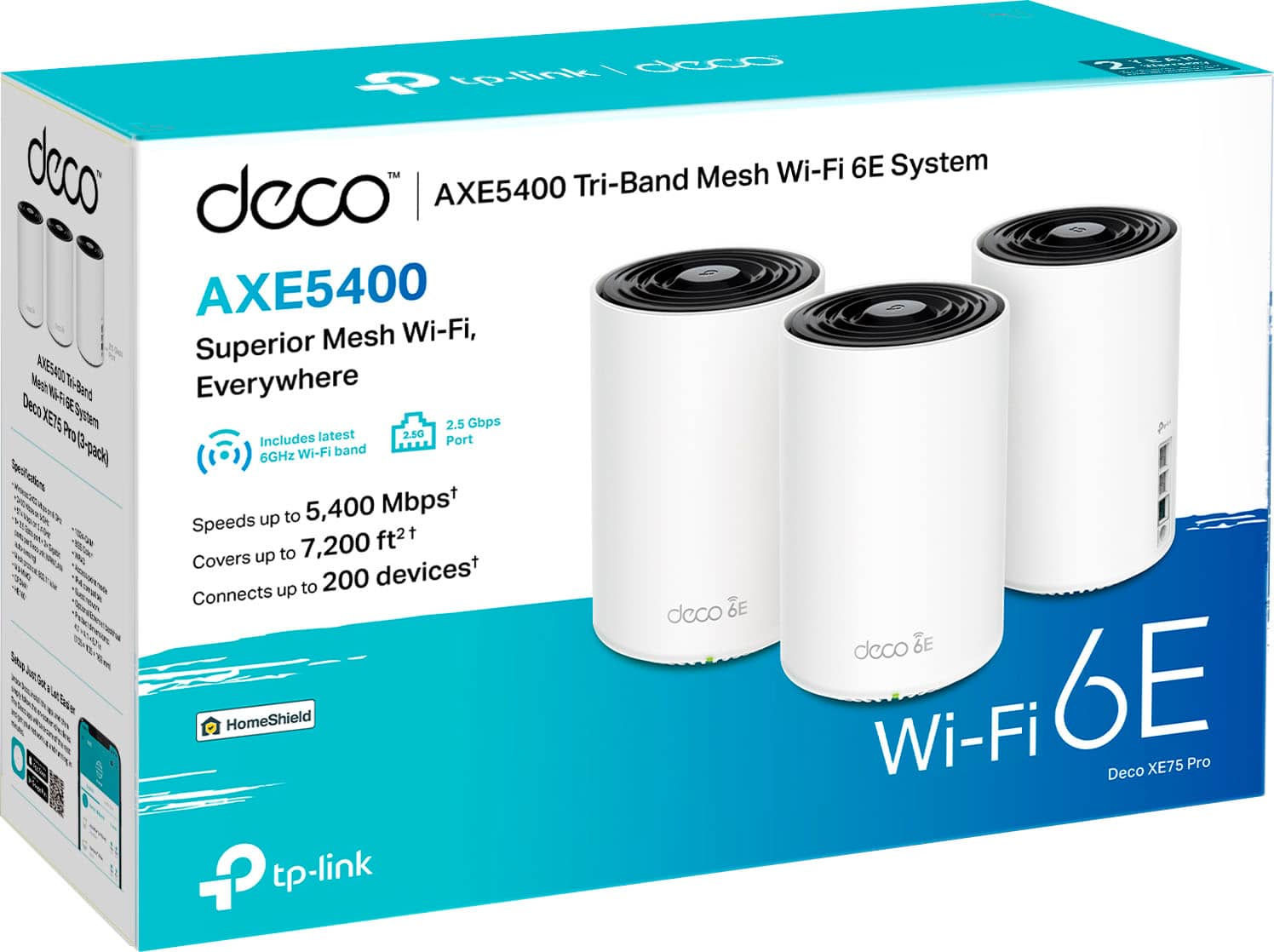 Gccp A tp-link deco Mesh Wi-Fi 6E System deco AXE5400 Tri-Band Mesh Wi-Fi, Superior Mesh Wi-Fi Everywhere 3-Band Deco AXE5400 Mesh Wi-Fi, 2.5 Gbps Includes latest 2.5G Port (0-pac) 6GHz Wi-Fi band to 5,400 Mbps+ Speeds up to 7,200 ft2+ Covers up to 200 devices Connects up to 3 sites with HomeShield Wi-Fi 6E XE75 Pro Deco tp-link