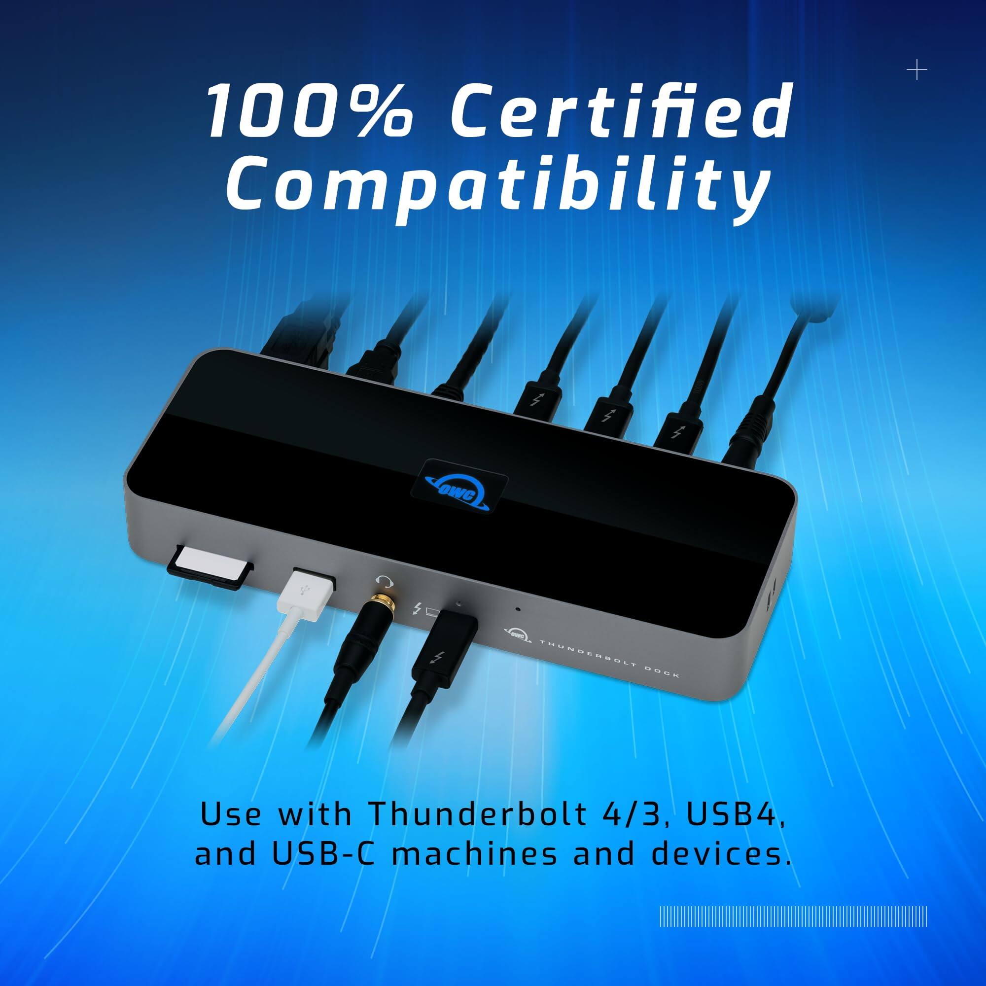 + 100% Certified Compatibility  
Use with Thunderbolt 4/3, USB4, and USB-C machines and devices.