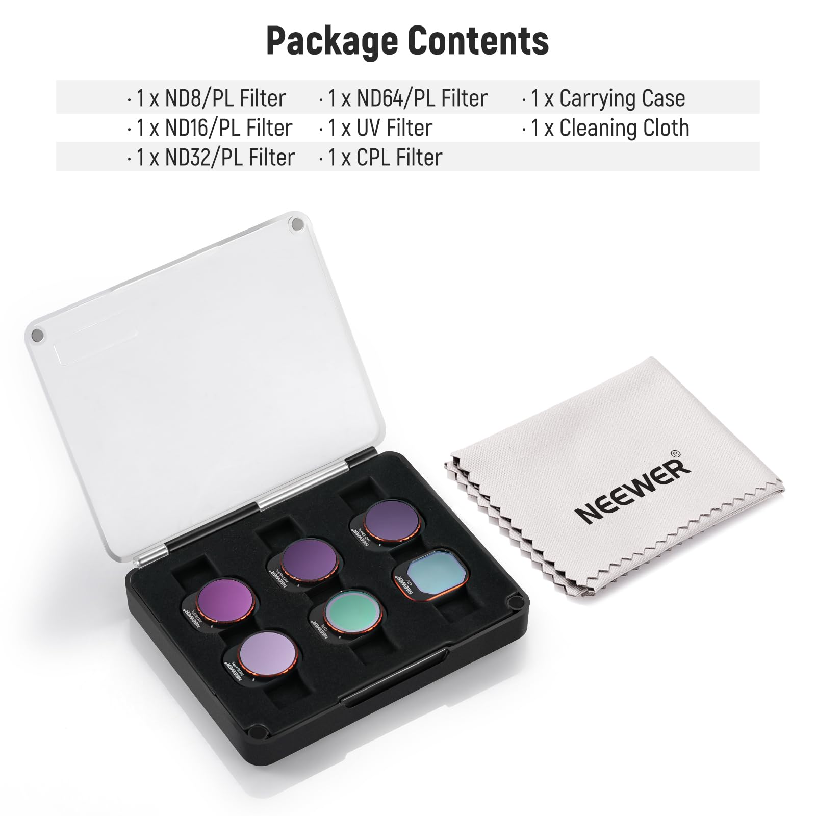 Package Contents

- 1 x ND8/PL Filter
- 1 x ND16/PL Filter
- 1 x ND32/PL Filter
- 1 x ND64/PL Filter
- 1 x UV Filter
- 1 x CPL Filter
- 1 x Carrying Case
- 1 x Cleaning Cloth
