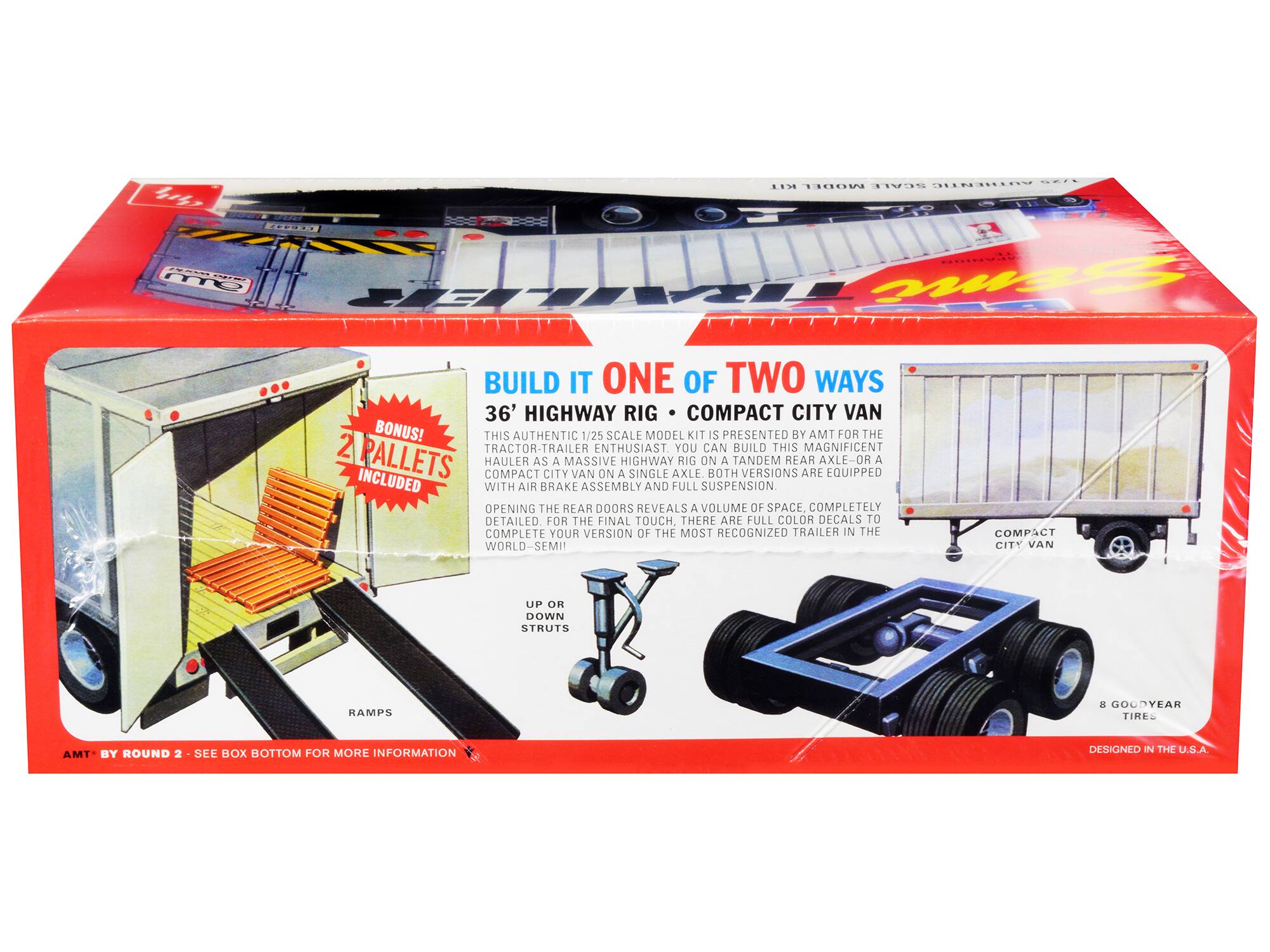 ... .... MIEE 1v110 TINSULTO H .... iida mTD TRALER SEme BUILD IT ONE OF TWO WAYS 36' HIGHWAY RIG COMPACT CITY VAN BONUS! THIS AUTHENTIC 1/25 SCALE MODEL KIT IS PRESENTED BY AMT FOR THE TRACTOR-TRAILER ENTHUSIAST YOU CAN BUILD THIS MAGNIFICENT PALLETS INCLUDED HAULER COMPACT AS CITY A MASSIVE VAN ON A HIGHWAY SINGLE AXLE RIG ON BOTH A TANDEM VERSIONS REAR ARE AXLE-OR EQUIPPED A WITH AIR BRAKE ASSEMBLY AND FULL SUSPENSION OPENING THE REAR DOORS REVEALS A VOLUME OF SPACE, COMPLETELY DETAILED FOR THE FINAL TOUCH. THERE ARE FULL COLOR DECALS TO COMPLETE YOUR VERSION OF THE MOST RECOGNIZED TRAILER IN THE WORLD-SEMI COMPACT CITY VAN UP OR DOWN STRUTS RAMPS a GOODYEAR TIKES AMT BY ROUND 2 SEE BOX BOTTOM FOR MORE INFORMATION DESIGNED IN THE U.S.A.