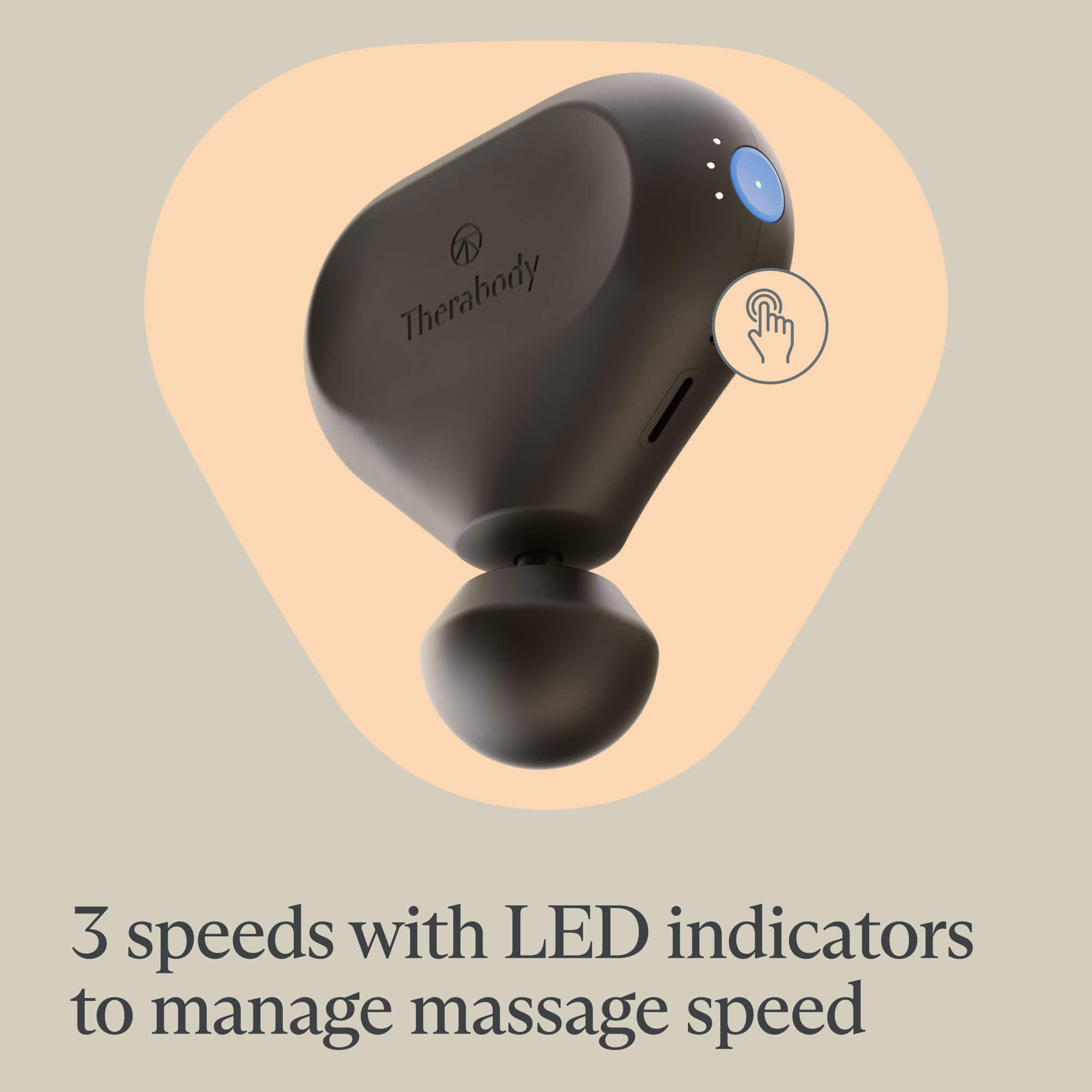 Therabody has a device with 3 speeds and LED indicators to manage massage speed.