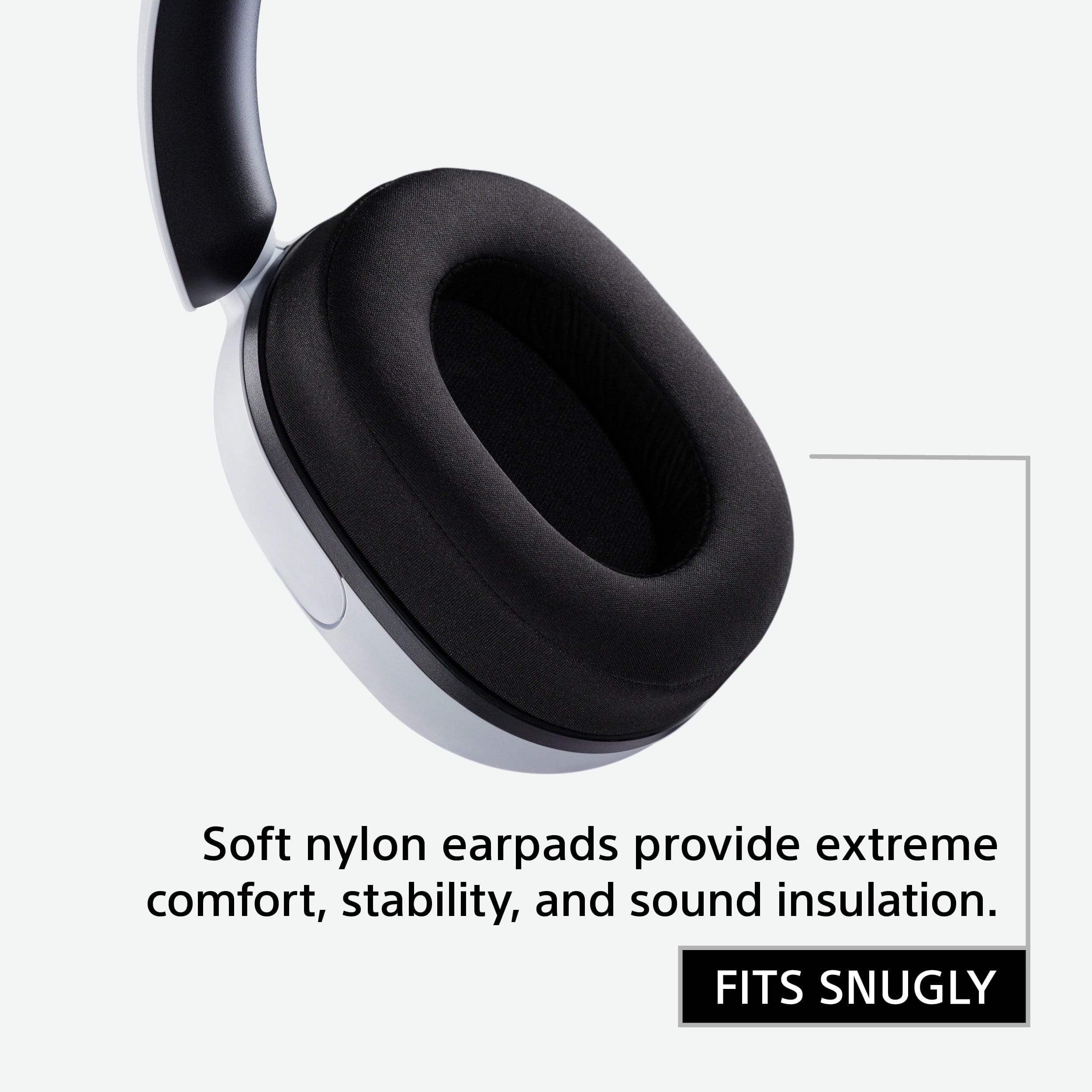 Soft nylon earpads provide extreme comfort, stability, and sound insulation. Fits snugly.