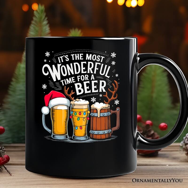 IT'S THE MOST WONDERFUL TIME FOR A BEER  
ORNAMENTALLY YOU