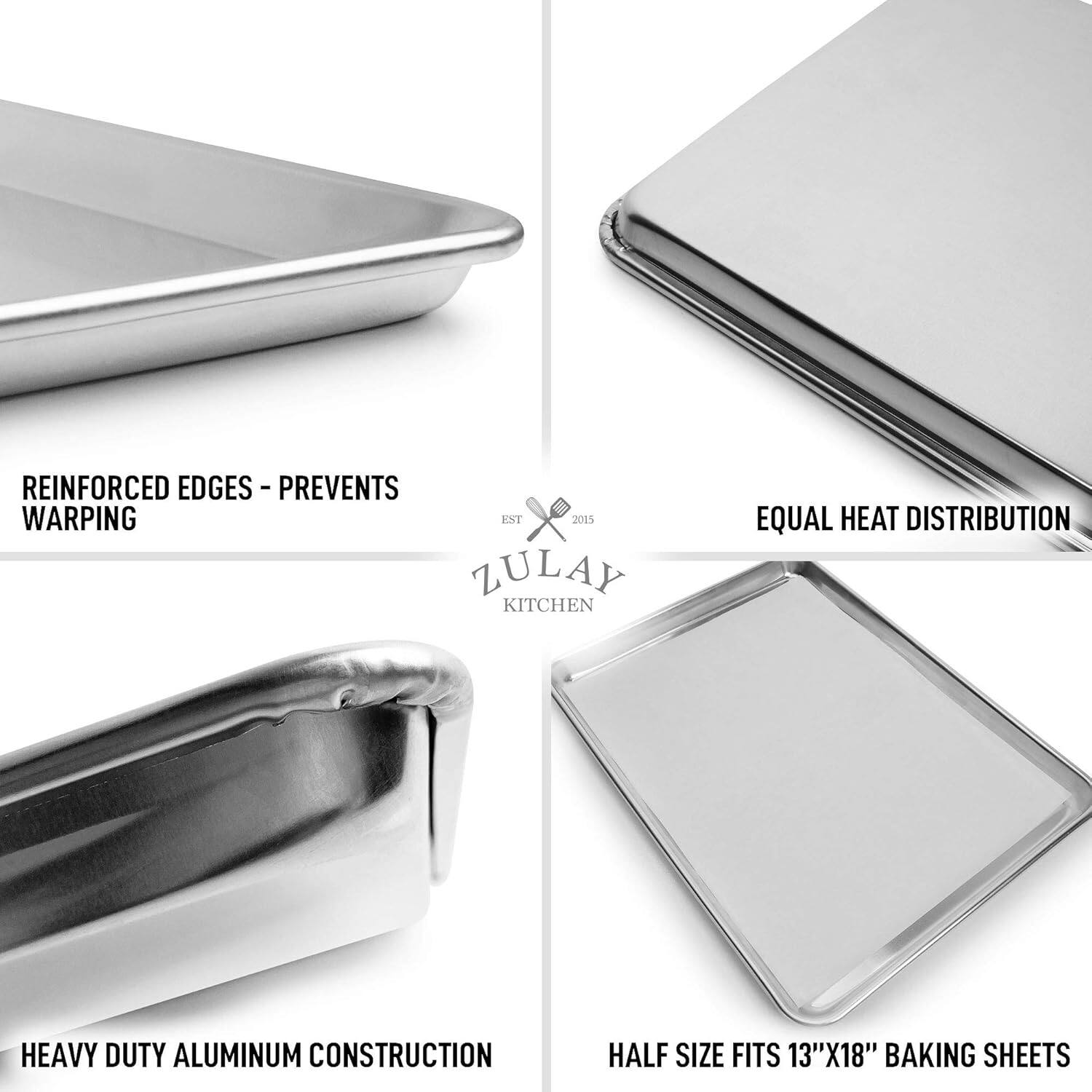 - REINFORCED EDGES - PREVENTS WARPING
- EQUAL HEAT DISTRIBUTION
- HEAVY DUTY ALUMINUM CONSTRUCTION
- HALF SIZE FITS 13"X18" BAKING SHEETS

ZULAY KITCHEN
EST 2015