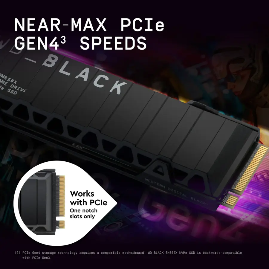 NEAR-MAX PCIe Gen4 3 SPEEDS - ME N8 SSD 58X DRIVE BLACK #U4 WESTERN Digital with PCle BLACK - One notch slots only PCIe Gen4 Jen4 [3) storage technology requires a compatible motherboard.