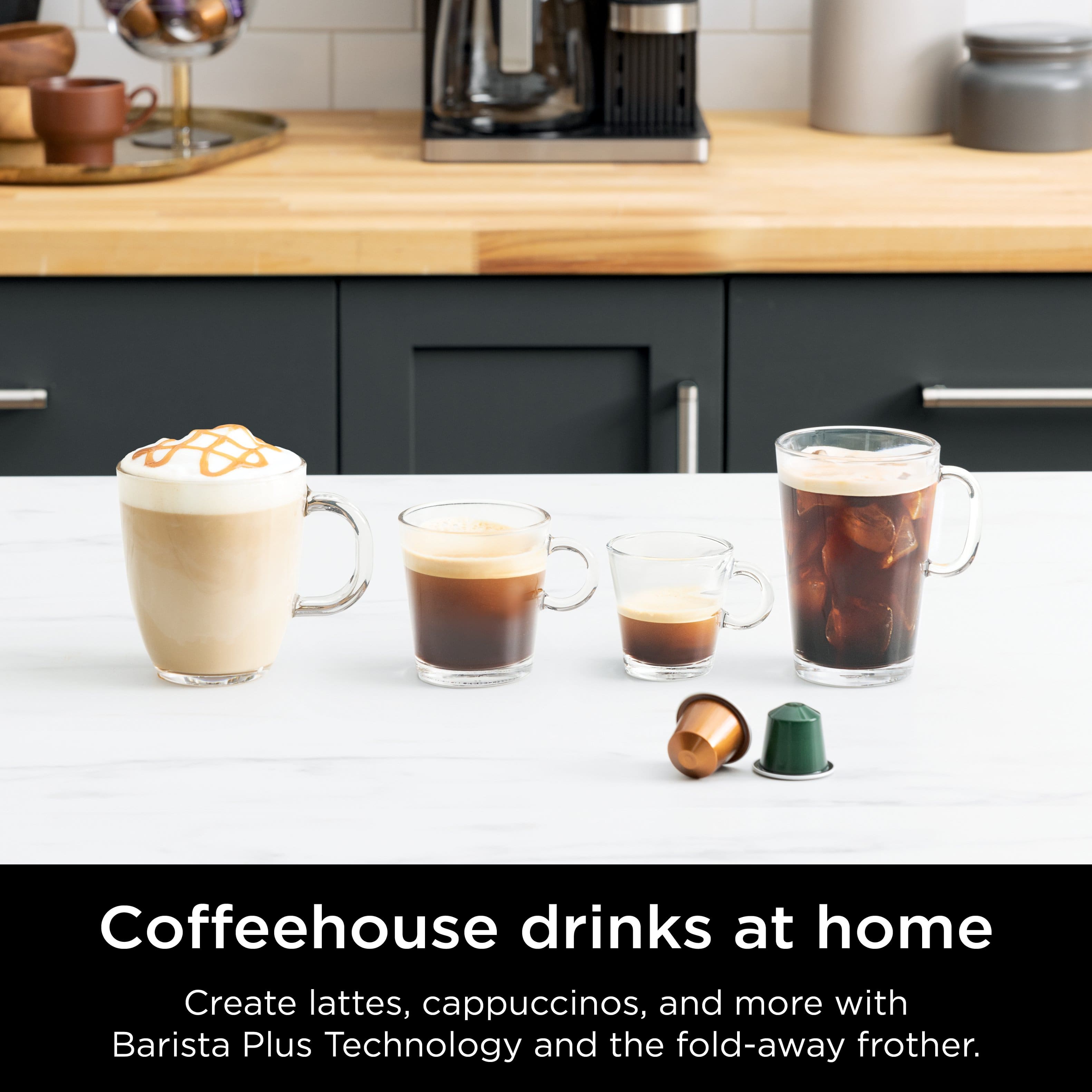Coffeehouse drinks at home Create lattes, cappuccinos, and more with Barista Plus Technology and the fold-away frother.