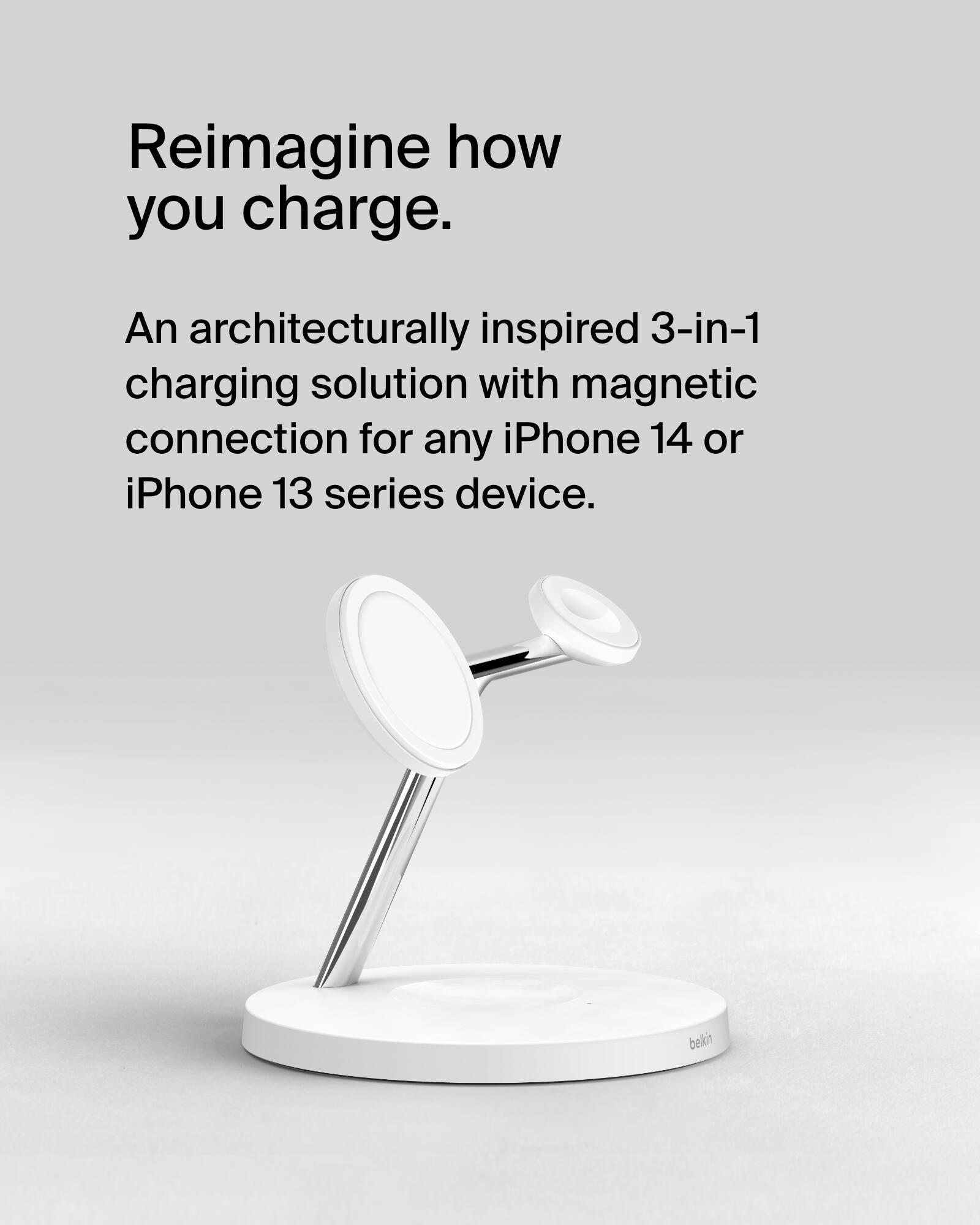 Reimagine how you charge. An architecturally inspired 3-in-1 charging solution with magnetic connection for any iPhone 14 or iPhone 13 series device.