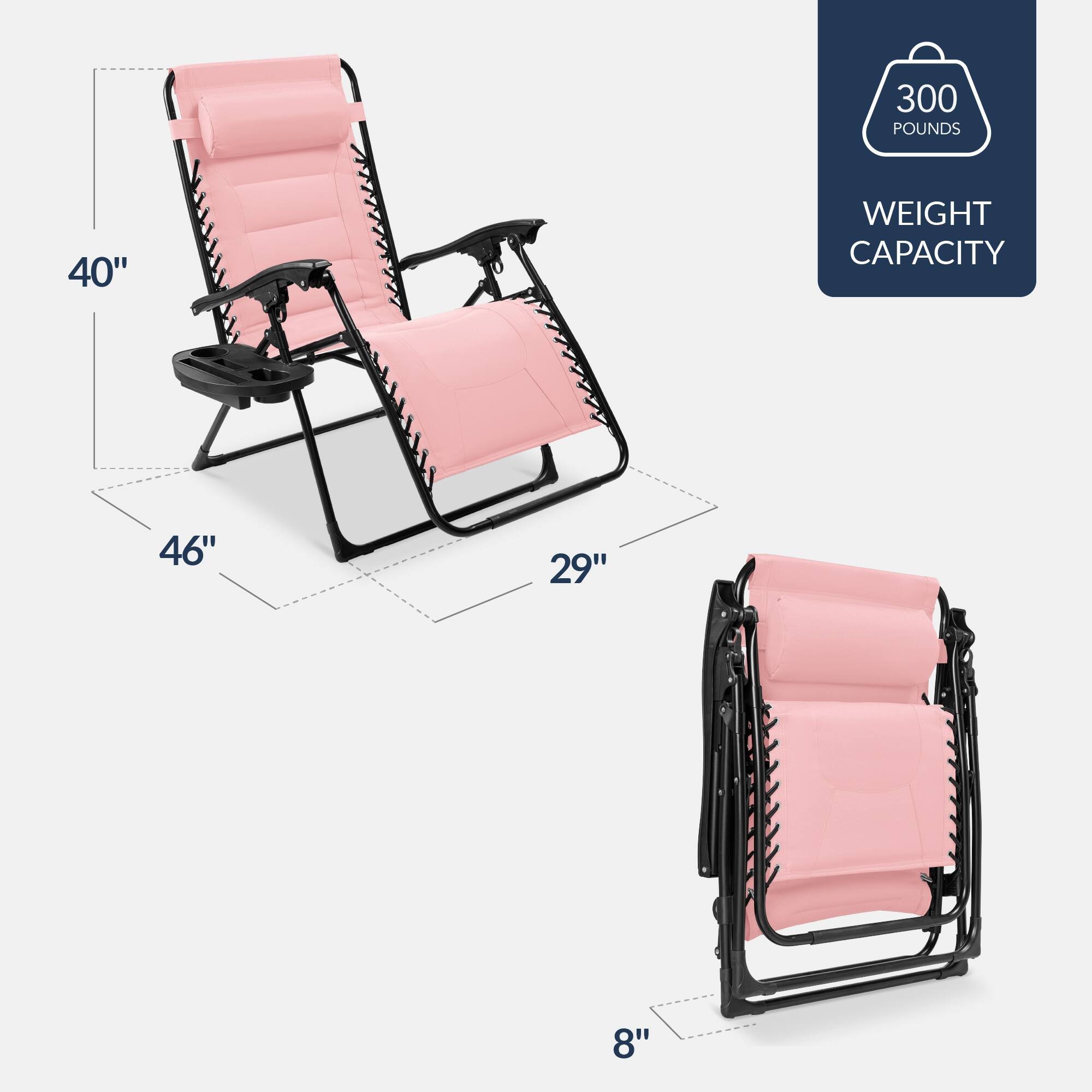 300 POUNDS  
WEIGHT CAPACITY  

40"  
46"  
29"  
8"