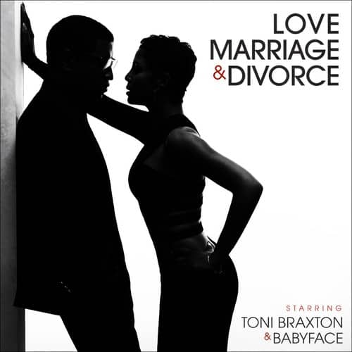 LOVE MARRIAGE & DIVORCE  
STARRING TONI BRAXTON & BABYFACE