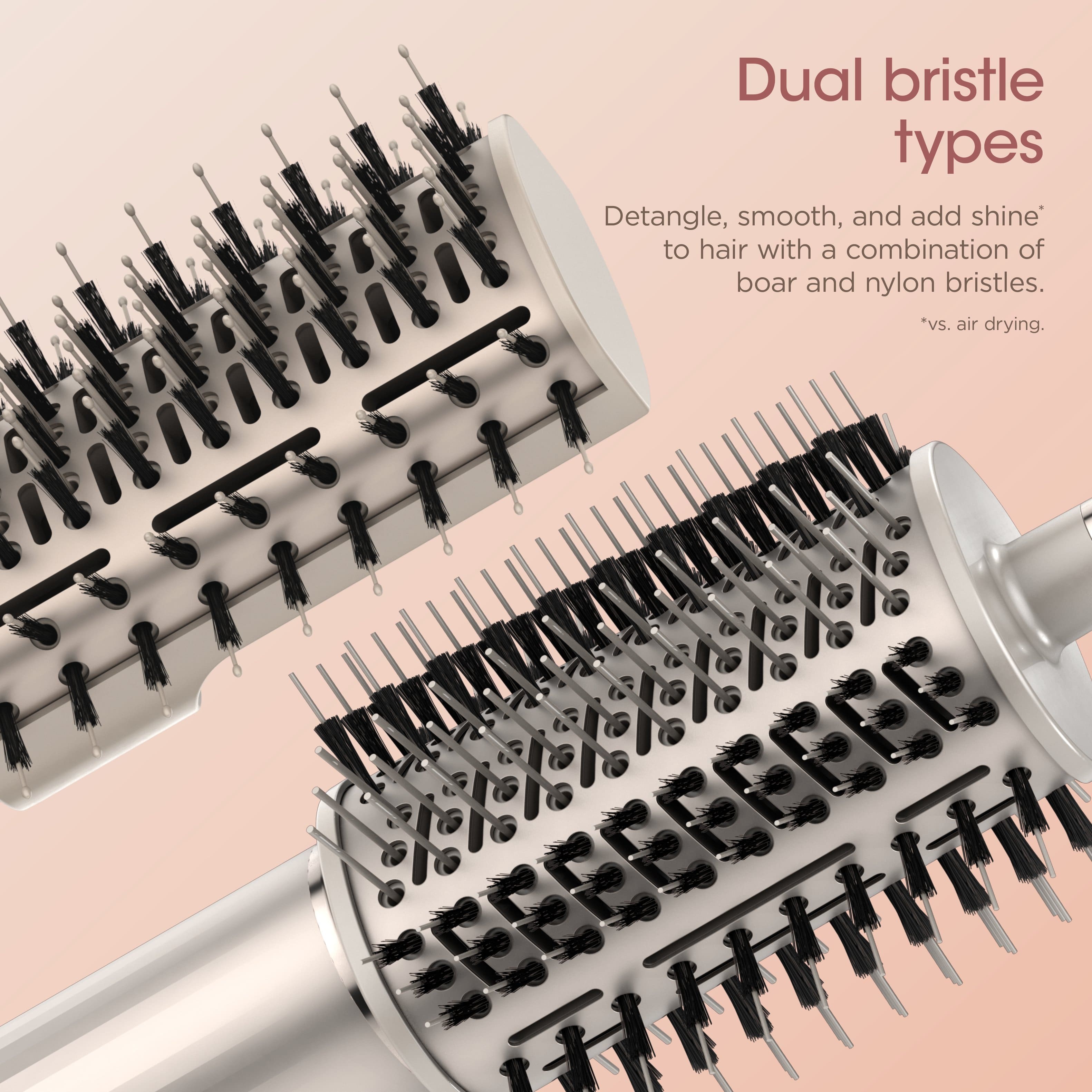 Dual bristle types: Detangle, smooth, and add shine to hair with a combination of boar and nylon bristles. *vs. air drying.