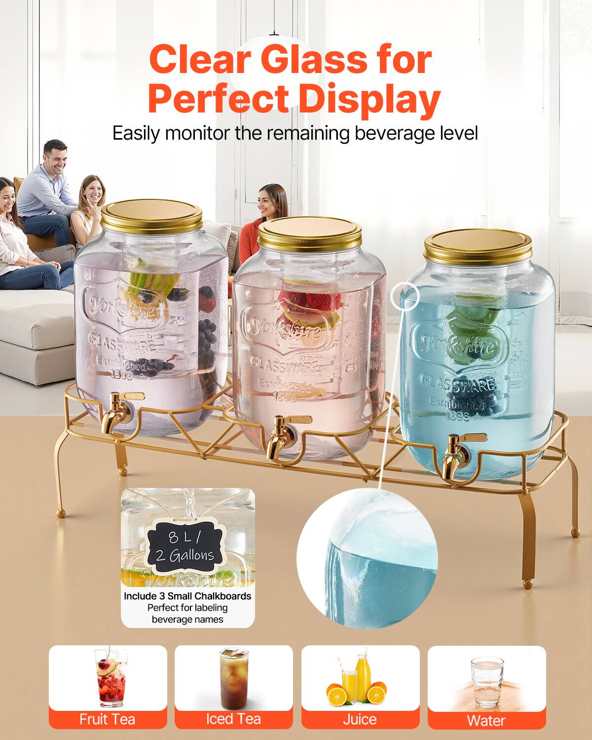 Clear Glass for Perfect Display  
Easily monitor the remaining beverage level  

Yorkshire GLASSWARE  
Established 1896  

8 L / 2 Gallons  
Include 3 Small Chalkboards  
Perfect for labeling beverage names  

Fruit Tea  
Iced Tea  
Juice  
Water