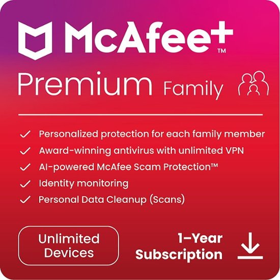 McAfee Premium Family Personalized protection for each family member Award-winning antivirus with unlimited VPN Al-powered McAfee Scam Protection Identity monitoring Personal Data Cleanup (Scans) Unlimited 1-Year Devices Subscription