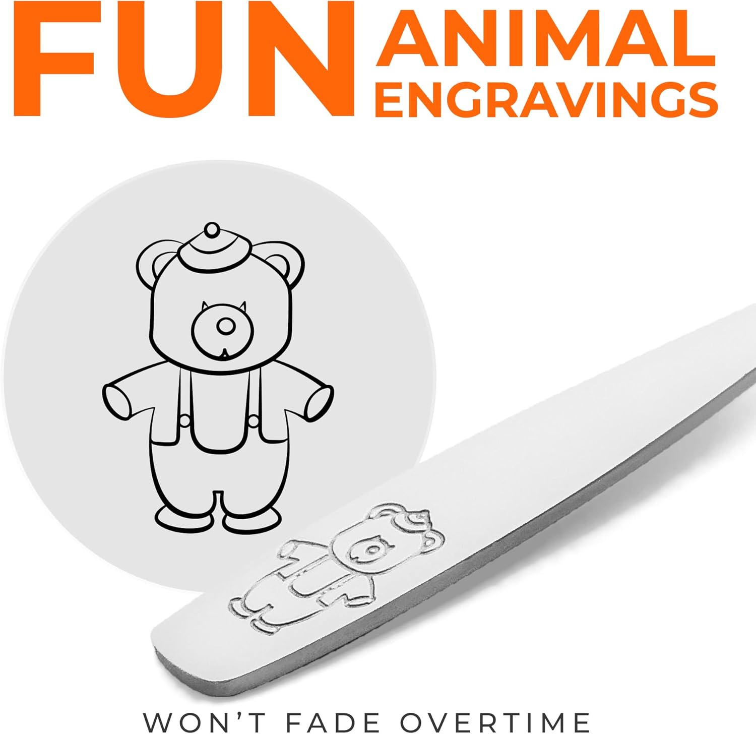 FUN ANIMAL ENGRAVINGS  
WON'T FADE OVERTIME