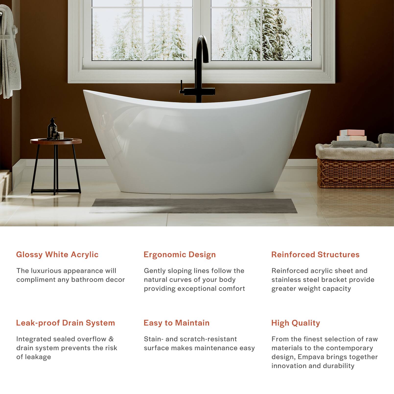 Glossy White Acrylic  
The luxurious appearance will complement any bathroom decor

Ergonomic Design  
Gently sloping lines follow the natural curves of your body, providing exceptional comfort

Reinforced Structures  
Reinforced acrylic sheet and stainless steel bracket provide greater weight capacity

Leak-proof Drain System  
Integrated sealed overflow & drain system prevents the risk of leakage

Easy to Maintain  
Stain- and scratch-resistant surface makes maintenance easy

High Quality  
From the finest selection of raw materials to the contemporary design, Empava brings together innovation and durability