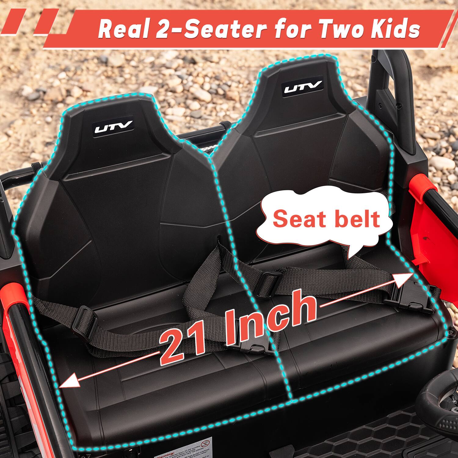 Real 2-Seater for Two Kids  
UTV  
UTV  
Seat belt 21 Inch  
- ONLY / Warning! - AM