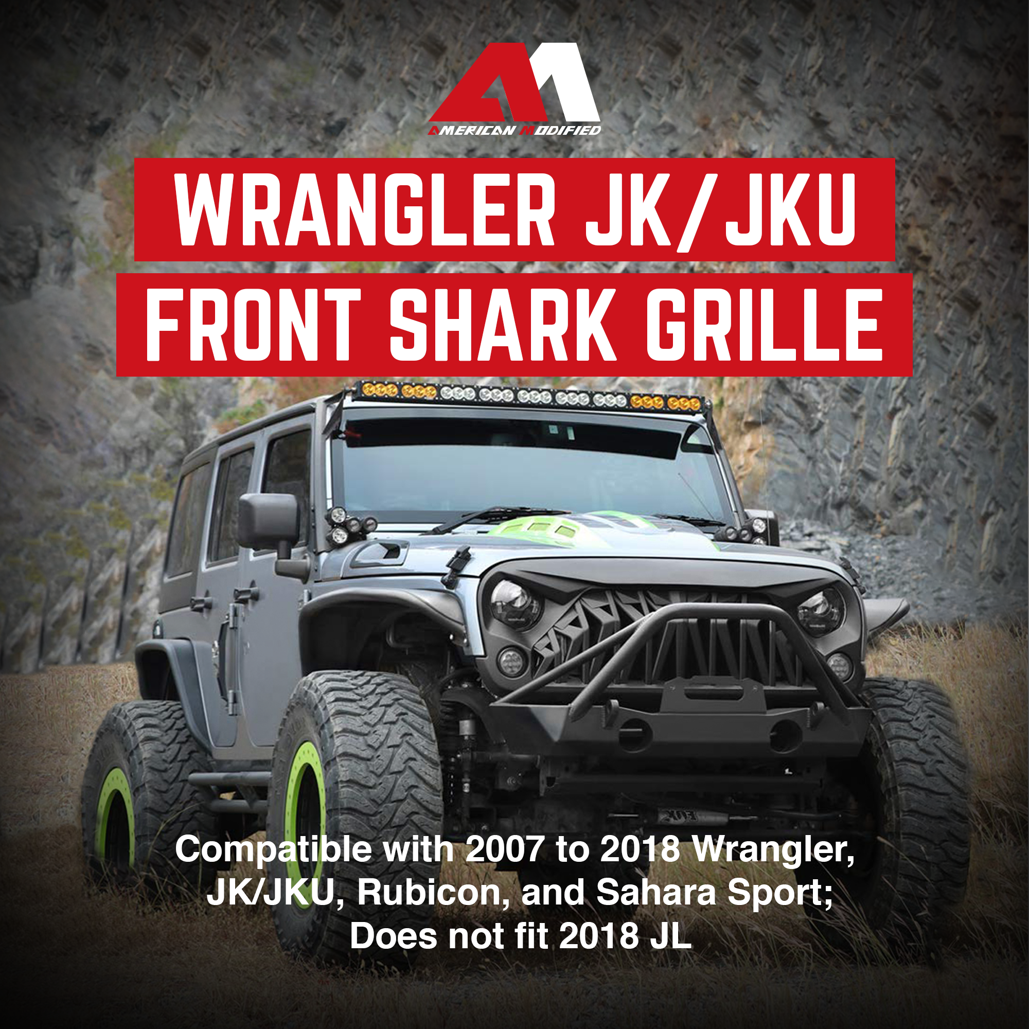 M1 MERICON MODIFIED  
WRANGLER JK/JKU FRONT SHARK GRILLE  

Compatible with 2007 to 2018 Wrangler, JK/JKU, Rubicon, and Sahara Sport; Does not fit 2018 JL