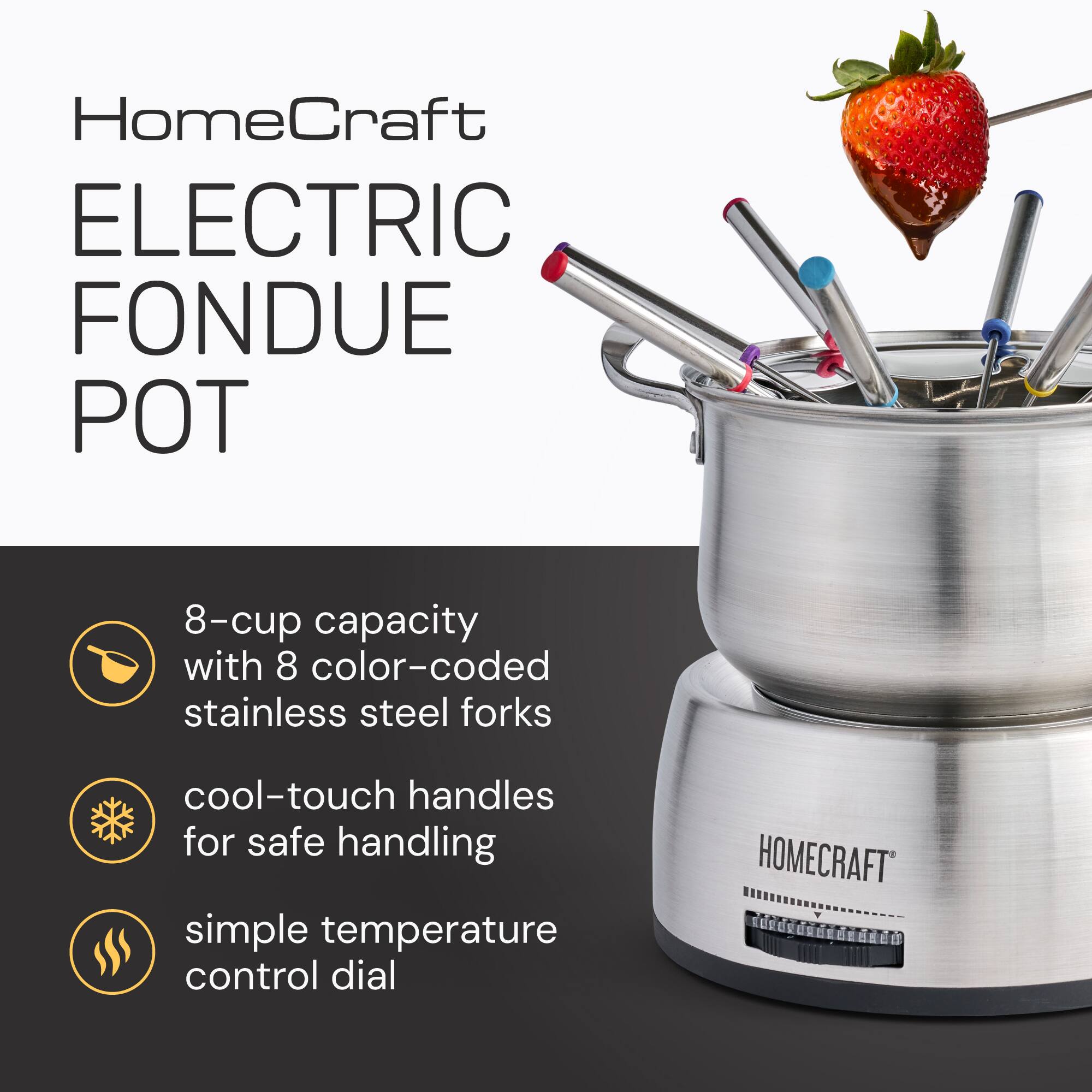 HomeCraft ELECTRIC FONDUE POT 8-cup capacity with 8 color-coded stainless steel forks cool-touch handles for safe handling simple temperature control dial HOMECRAFT