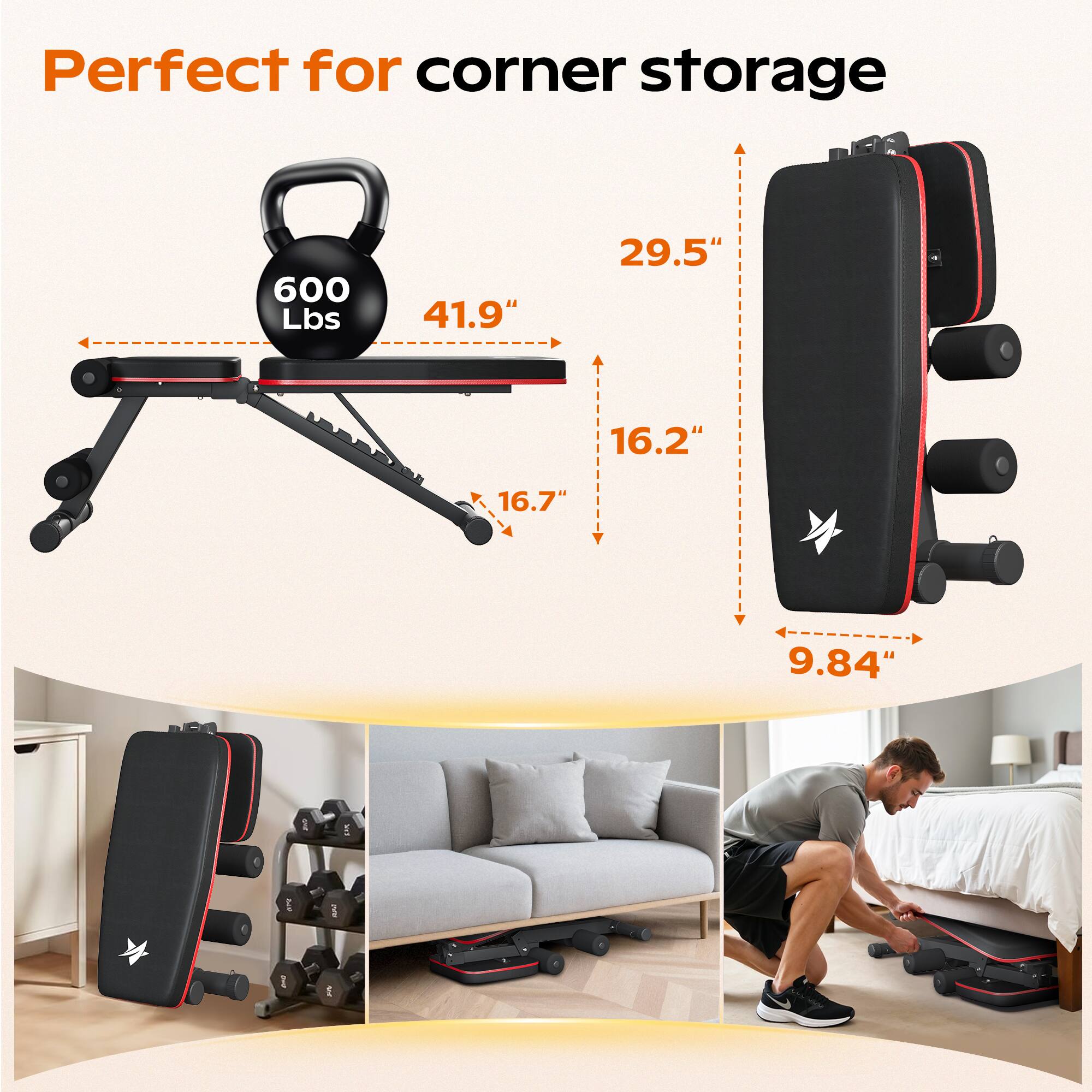 Perfect for corner storage  
600 Lbs  
41.9"  
29.5"  
16.2"  
16.7"  
9.84"