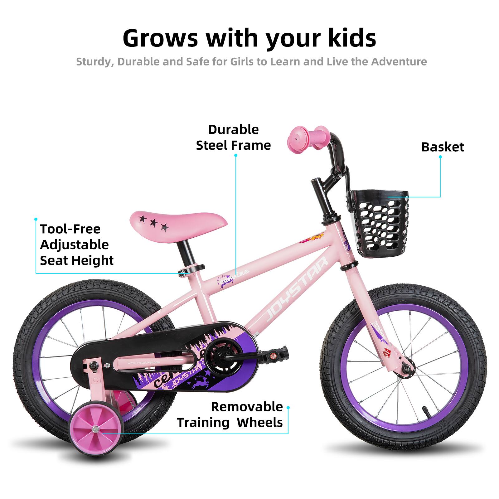 Grows with your kids  
Sturdy, Durable and Safe for Girls to Learn and Live the Adventure  

- Durable Steel Frame  
- Tool-Free Adjustable Seat Height  
- Basket  
- Removable Training Wheels