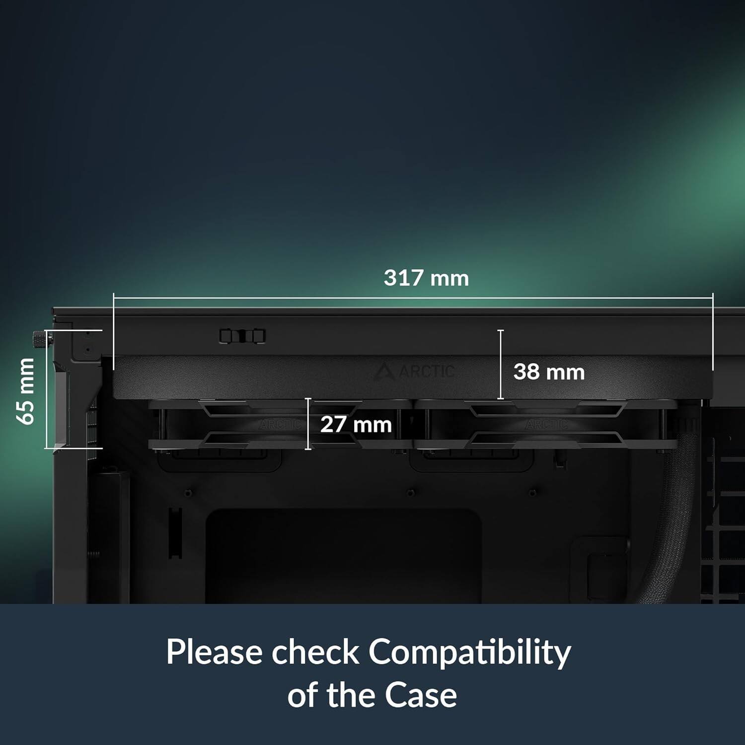 317 mm  
65 mm  
38 mm  
27 mm  

ARCTIC  

Please check Compatibility of the Case