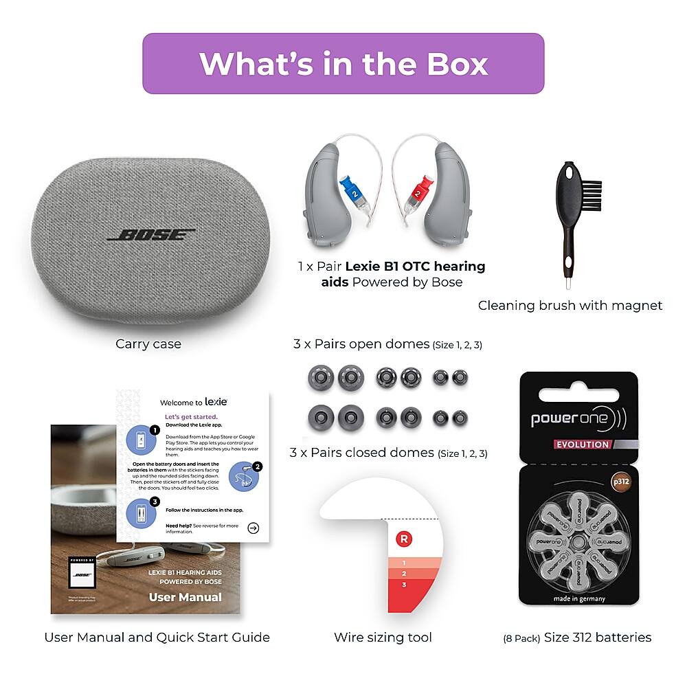 What's in the Box:
BOSE 1 x Pair Lexie B1 TC hearing aids
Powered by Bose
Cleaning brush with magnet
Carry case
3 x Pairs open domes (Size 1, 2, 3)
Welcome to lexie Let's get started.
User Manual and Quick Start Guide
Wire sizing tool (8 Pack)
Size 312 batteries
