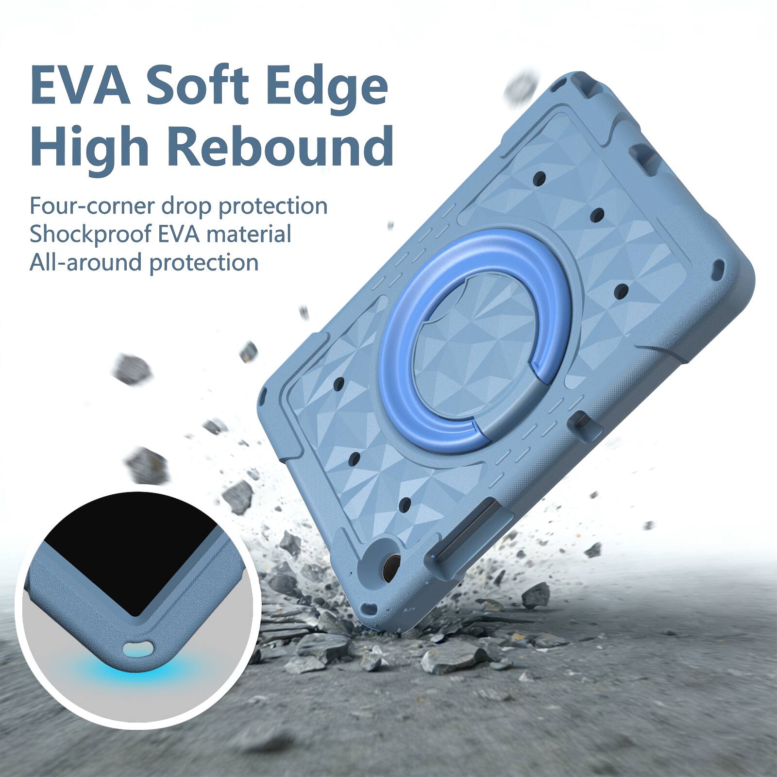 EVA Soft Edge High Rebound  
Four-corner drop protection  
Shockproof EVA material  
All-around protection