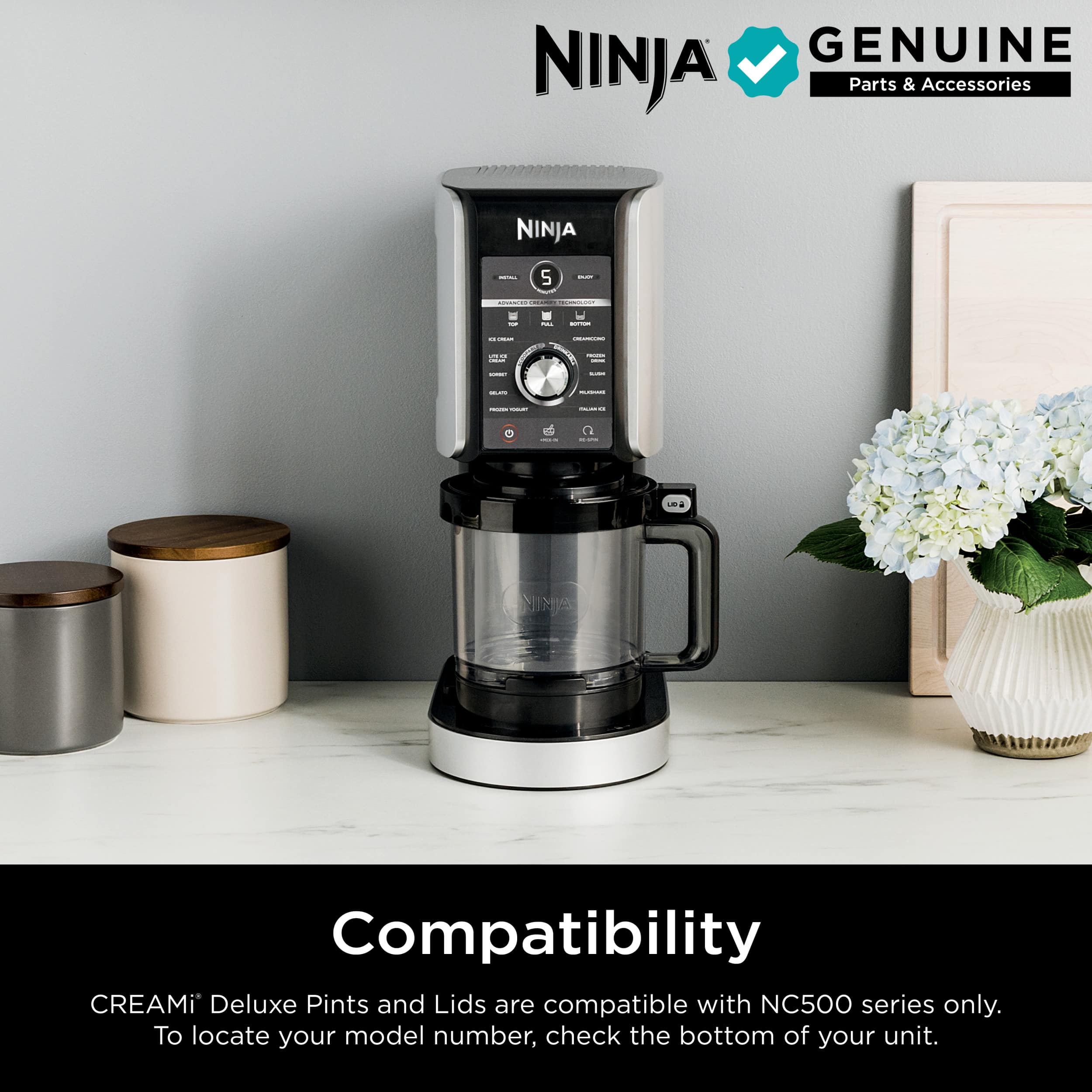 GENUINE NINJA Parts & Accessories NINJA 2: Creami Deluxe Pints and Lids are compatible with NC500 series only. To locate your model number, check the bottom of your unit.