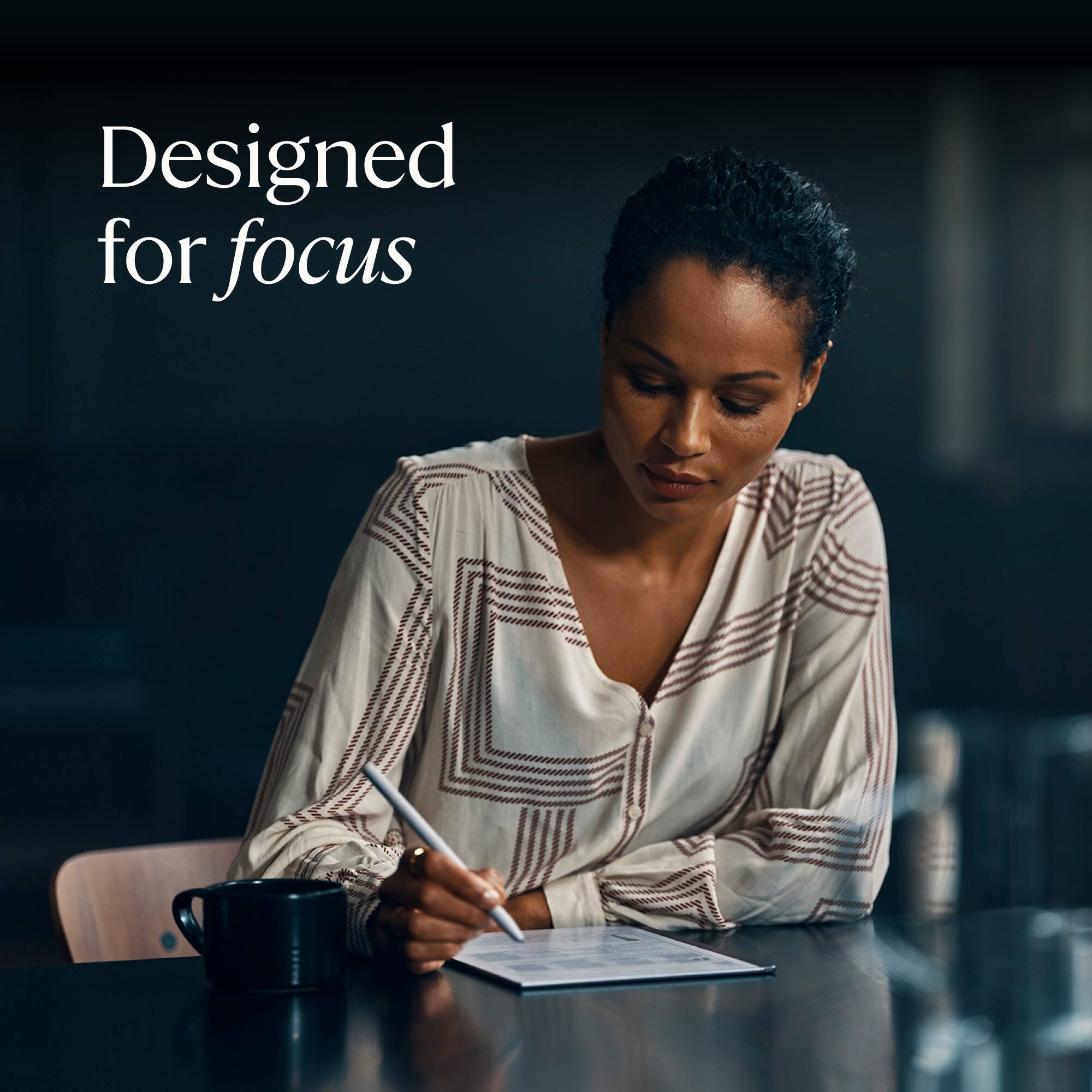Designed for focus