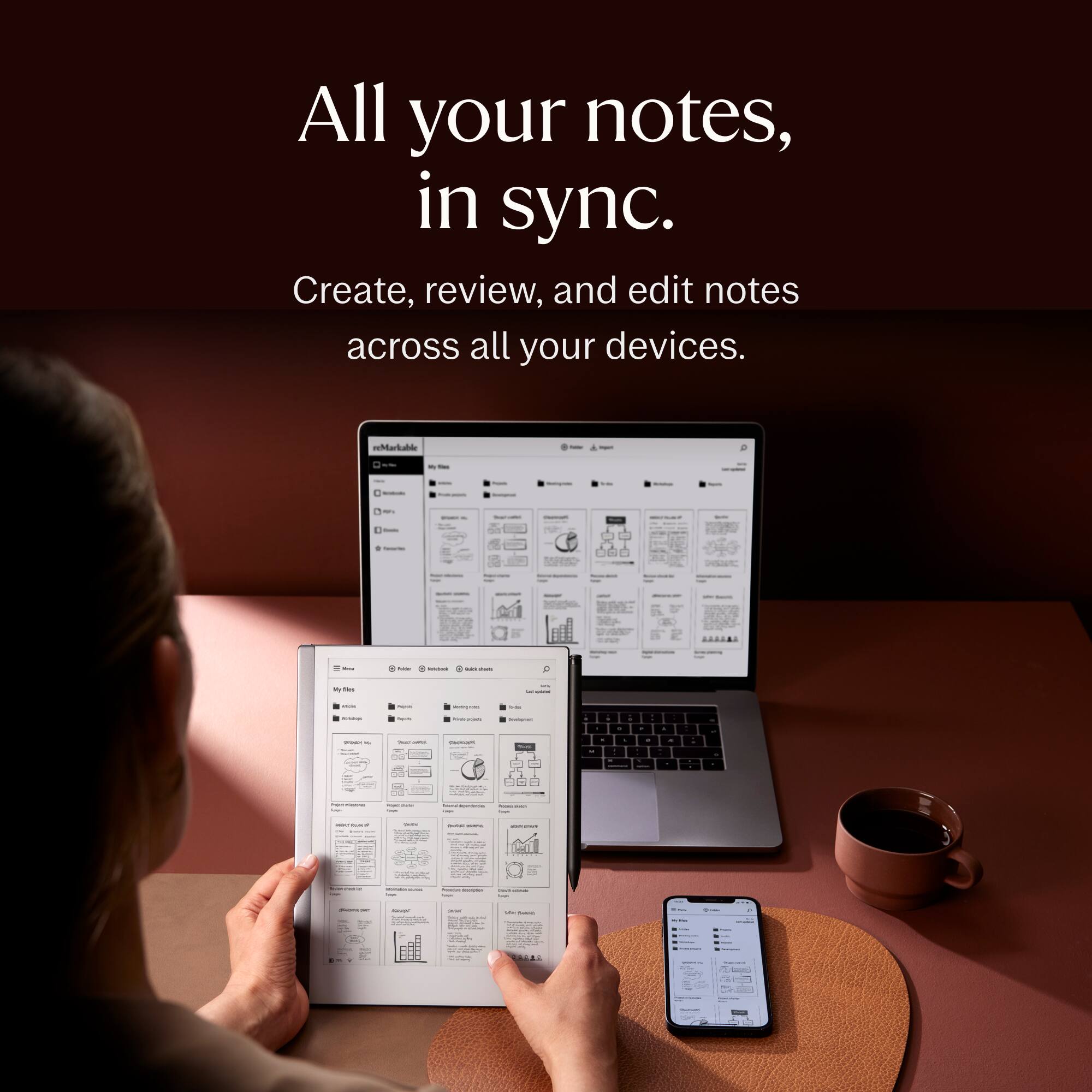 All your notes, in sync. Create, review, and edit notes across all your devices.