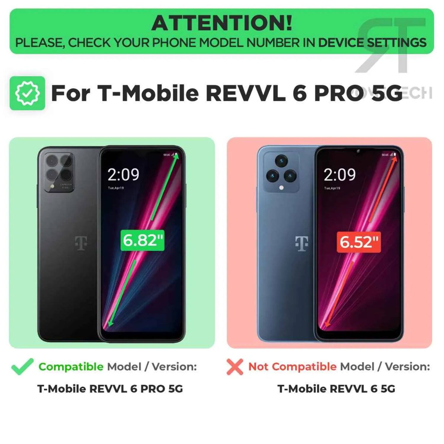 ATTENTION! PLEASE, CHECK YOUR PHONE MODEL NUMBER IN DEVICE SETTINGS

For T-Mobile REVVL 6 PRO 5G

Compatible Model / Version: T-Mobile REVVL 6 PRO 5G

Not Compatible Model / Version: T-Mobile REVVL 6 5G
