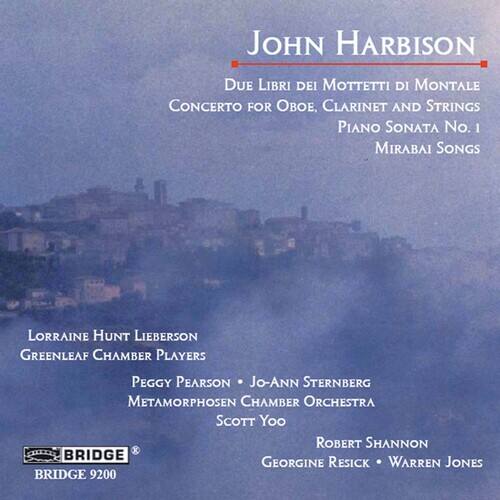 John Harbison  
Due Libri dei Motetti di Montale  
Concerto for Oboe, Clarinet and Strings  
Piano Sonata No. 1  
Mirabai Songs  

Lorraine Hunt Liebermann  
Greenleaf Chamber Players  

Peggy Pearson • Jo-Ann Sternberg  
Metamorphosen Chamber Orchestra  

Scott Yoo  

Robert Shannon  
Georgine Resick • Warren Jones  

Bridge 9200