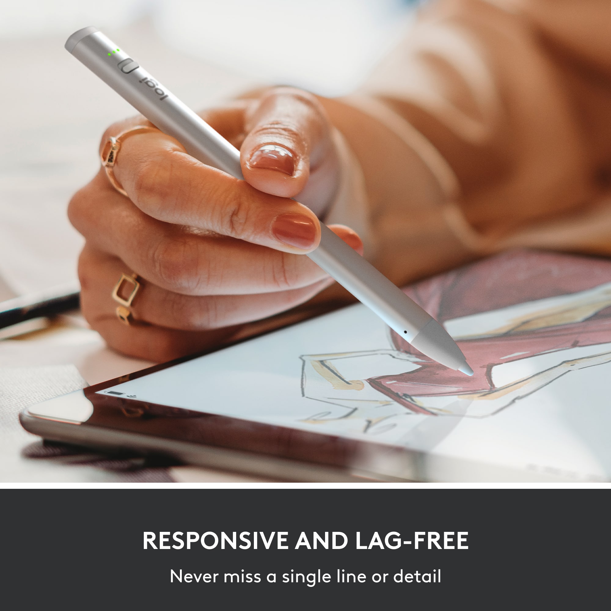 RESPONSIVE AND LAG-FREE Never miss a single line or detail