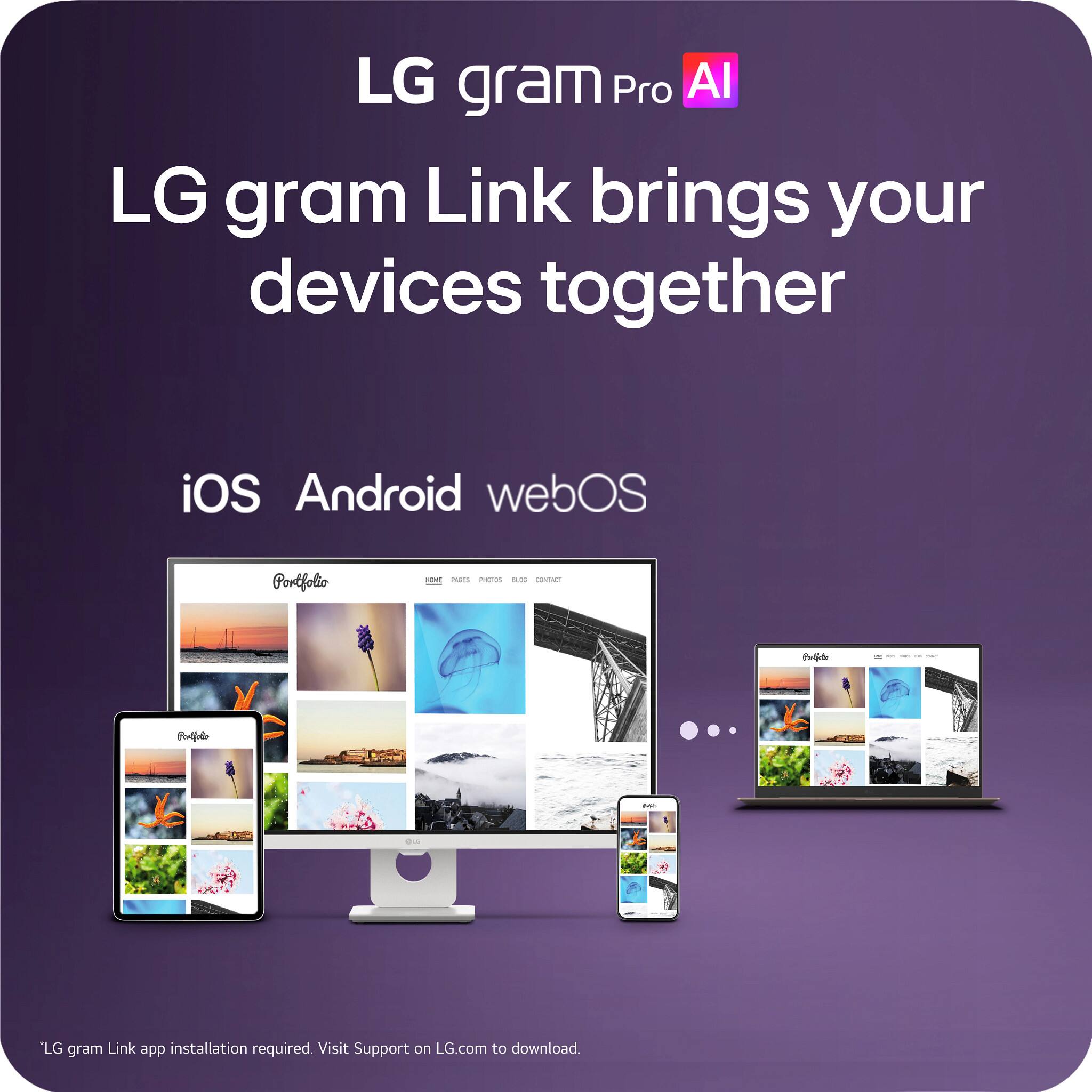 LG gram Pro AI  
LG gram Link brings your devices together  
iOS Android webOS  

*LG gram Link app installation required. Visit Support on LG.com to download.