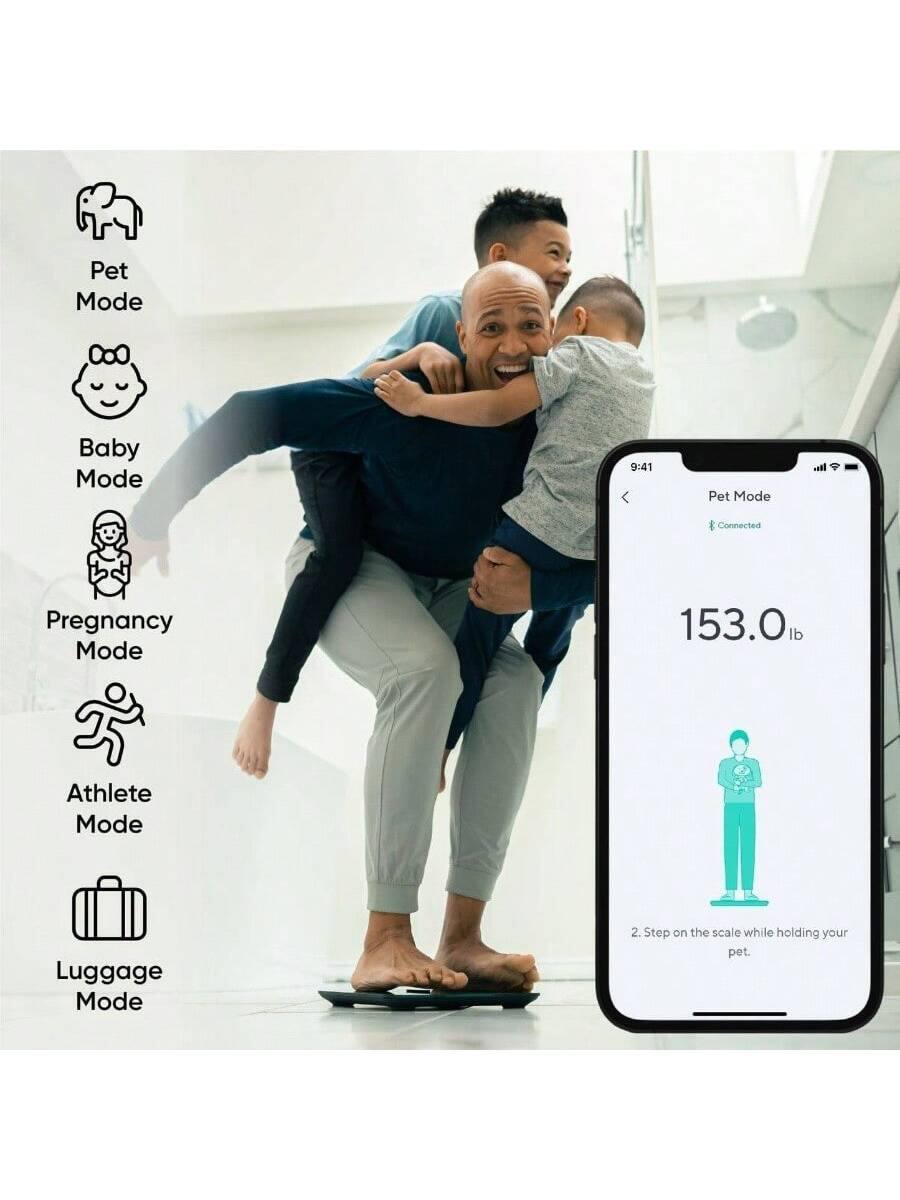 Pet Mode  
Baby Mode  
Pregnancy Mode  
Athlete Mode  
Luggage Mode  

9:41  
Pet Mode  
Connected  
153.0 lb  

2. Step on the scale while holding your pet.