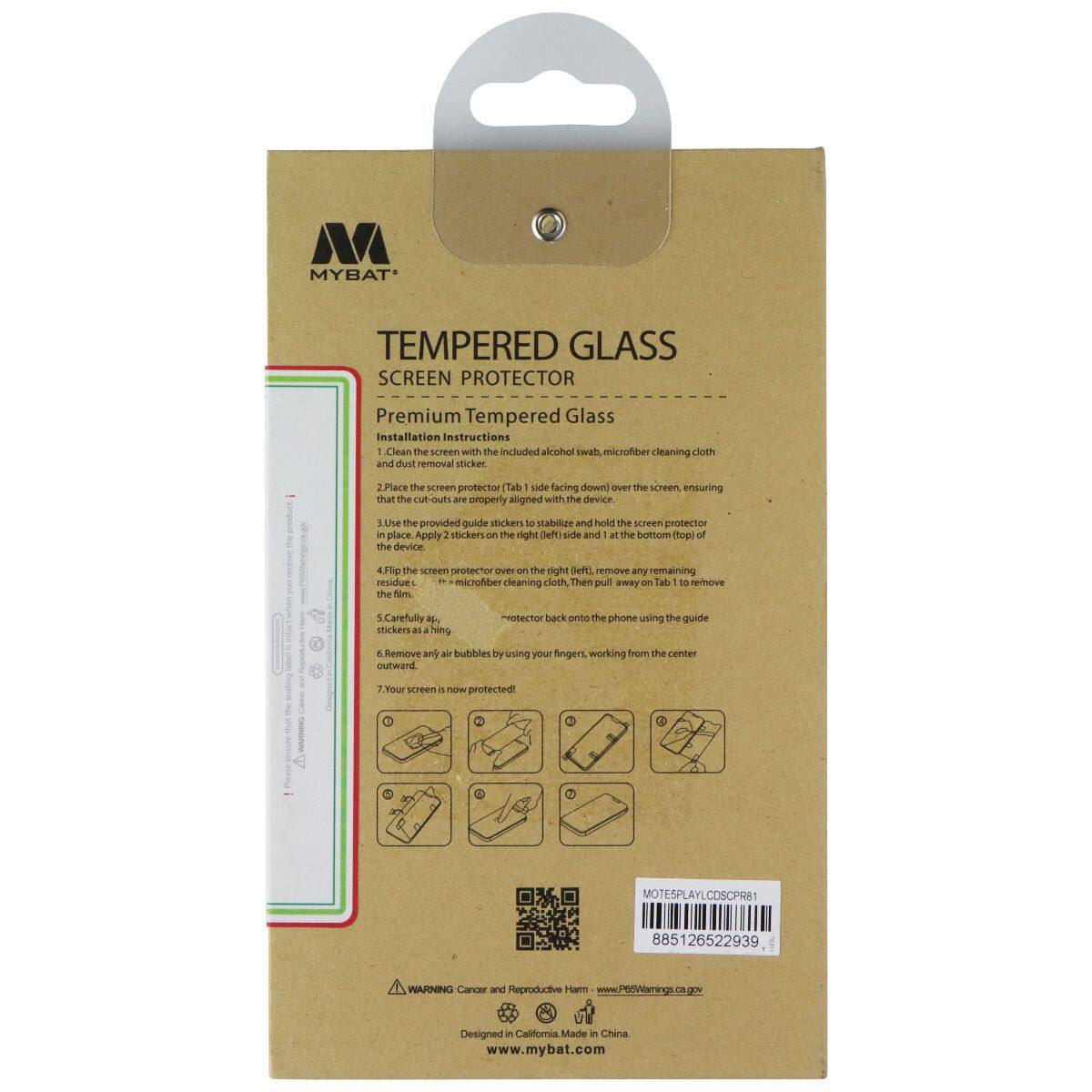 MYBAT TEMPERED GLASS SCREEN PROTECTOR

Premium Tempered Glass Installation Instructions

1. Clean the screen with the included alcohol swab, microfiber cleaning cloth, and dust removal sticker.
2. Place the screen protector (Tab side facing down) over the screen, ensuring that the cut-outs are properly aligned with the device.
3. Use the provided guide stickers to stabilize and hold the screen protector - place stickers on the right (left) side and at the bottom (top) of the device.
4. Flip the screen protector over the right (left) side, remove any remaining residue with a microfiber cleaning cloth, then pull away on the Tab to remove the film.
5. Carefully apply the protector back onto the phone using the guide stickers as a hinge.
6. Remove any air bubbles by using your fingers, working from the center outward.
7. Your screen is now protected!

NOTESPLAYLCDSPR81 885126522939

WARNING: Cancer and Reproductive Harm - www.P65Warnings.ca.gov

Designed in California Made in China
www.mybat.com