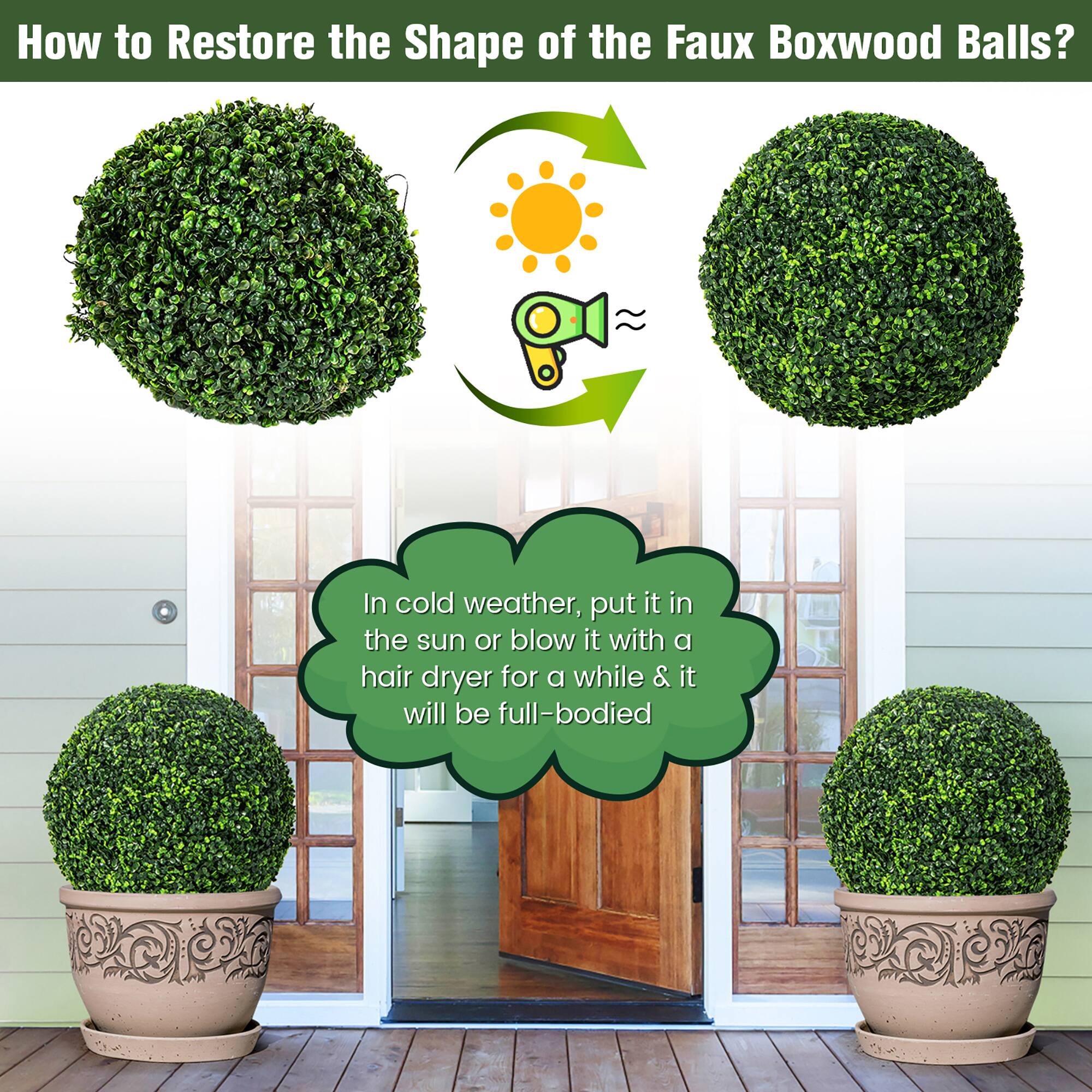 How to Restore the Shape of the Faux Boxwood Balls?

In cold weather, put it in the sun or blow it with a hair dryer for a while & it will be full-bodied