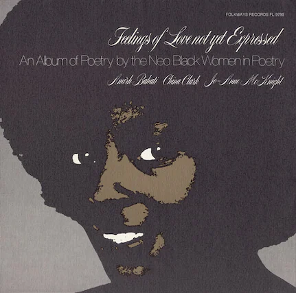 Folkways Records FL 9799
Tales of Love not yet Expressed
An Album of Poetry by the Neo Black Women in Poetry
Imirh Bahati, China Clark, Jo-Sume Mo Aimipht