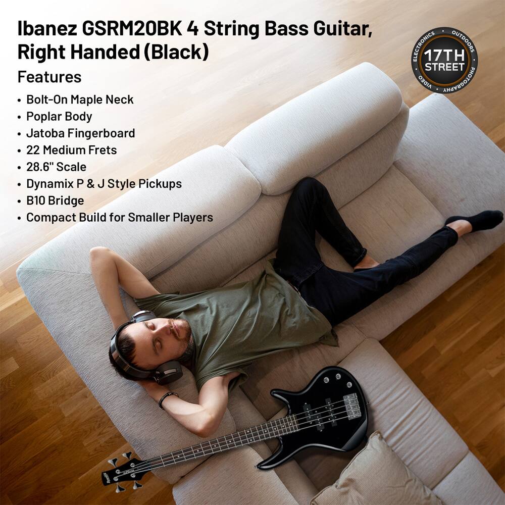Ibanez GSRM20BK 4 String Bass Guitar, Right Handed (Black)

Features
- Bolt-On Maple Neck
- Poplar Body
- Jatoba Fingerboard
- 22 Medium Frets
- 28.6" Scale
- Dynamix P & J Style Pickups
- B10 Bridge
- Compact Build for Smaller Players

ELECTRONICS • OUTDOORS
17TH STREET
OJGIA AMEVEDOLOHA