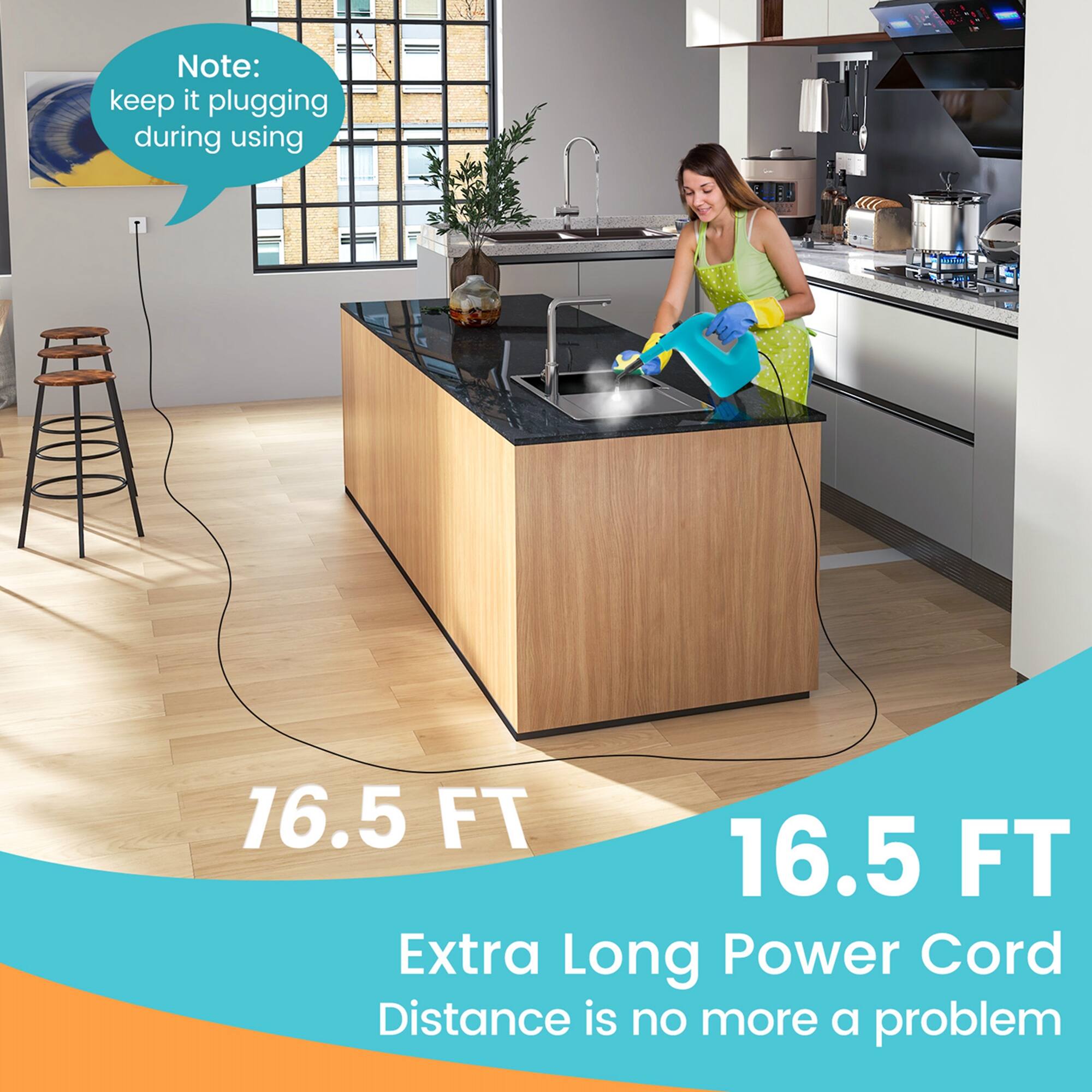 Note: keep it plugging during using

16.5 FT

16.5 FT

Extra Long Power Cord

Distance is no more a problem