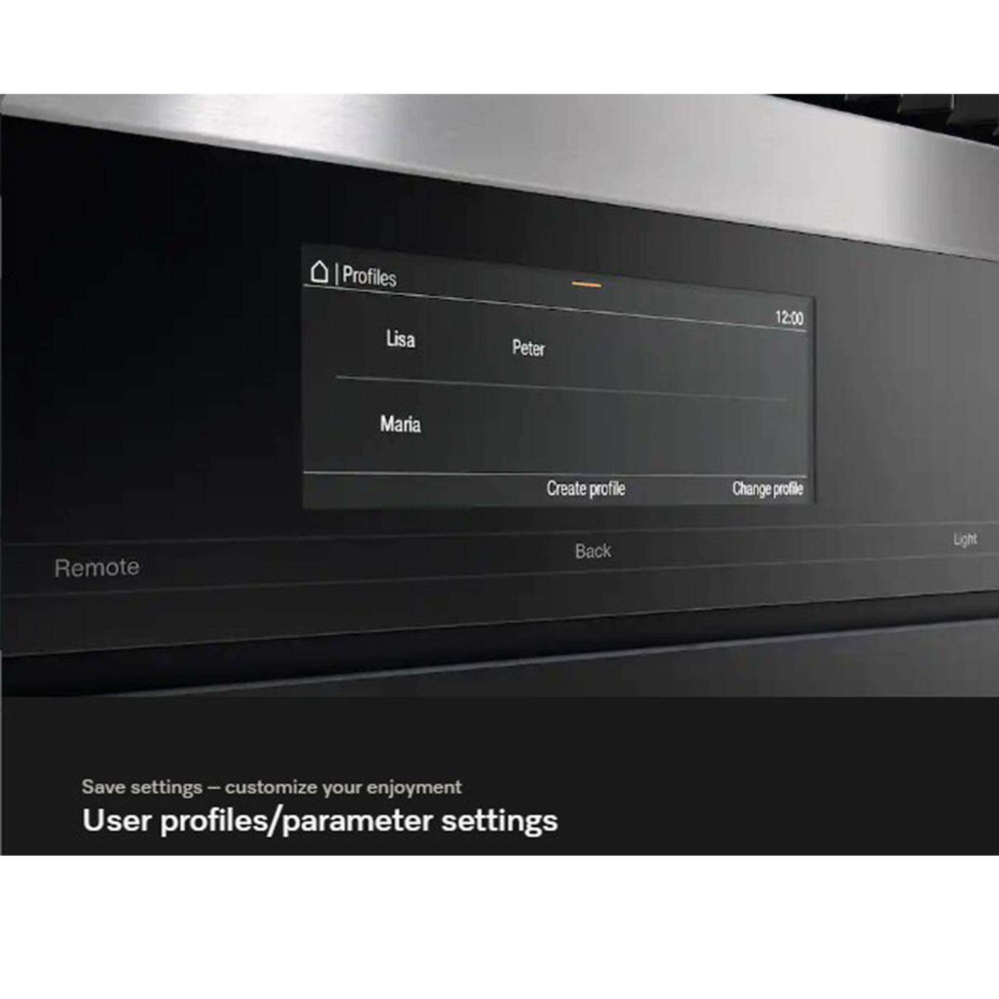 Profiles  
Lisa  
Peter  
12:00  
Maria  

Create profile  
Change profile  
Remote  
Back  
Light  

Save settings – customize your enjoyment  
User profiles/parameter settings
