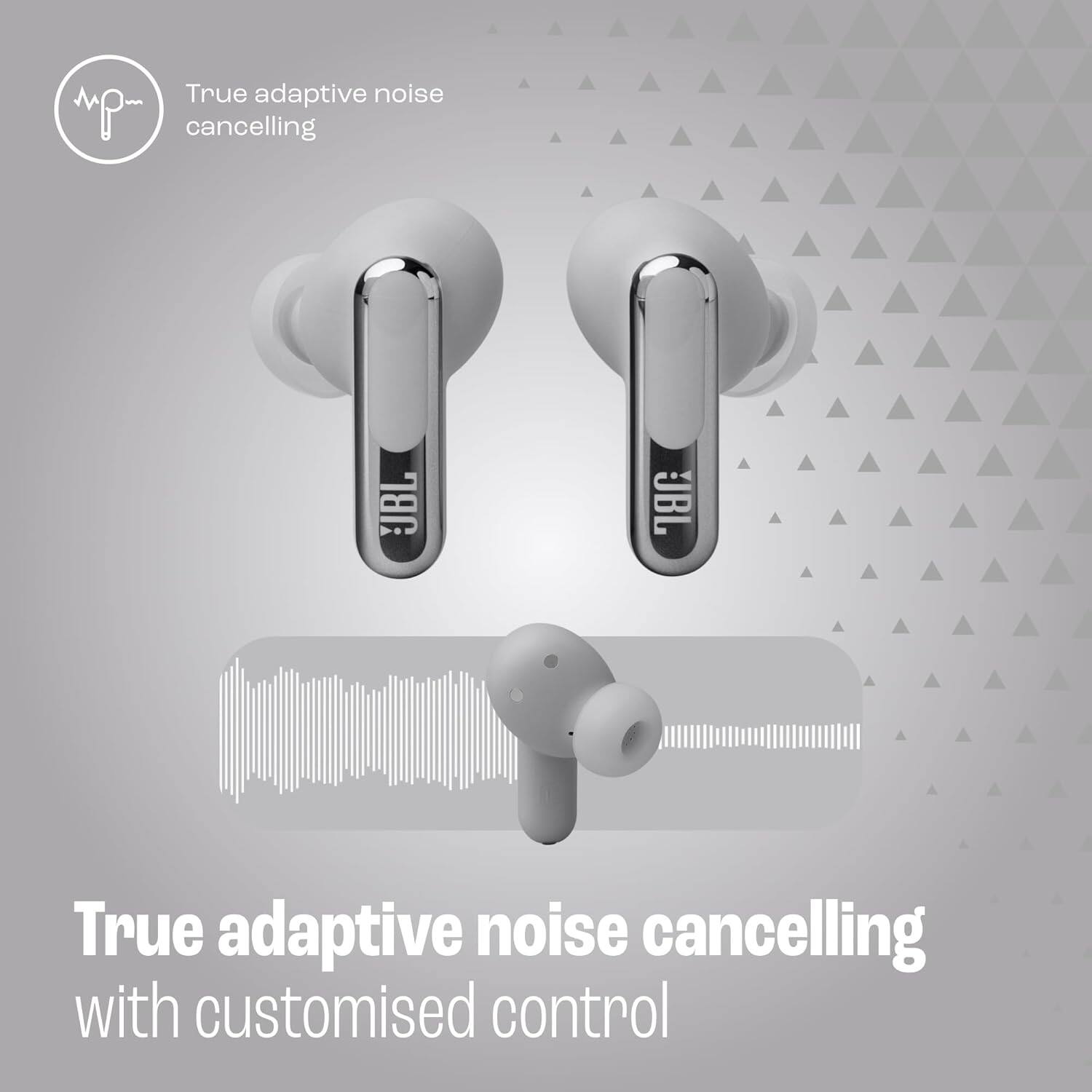 True adaptive noise cancelling  
JBL True adaptive noise cancelling with customised control