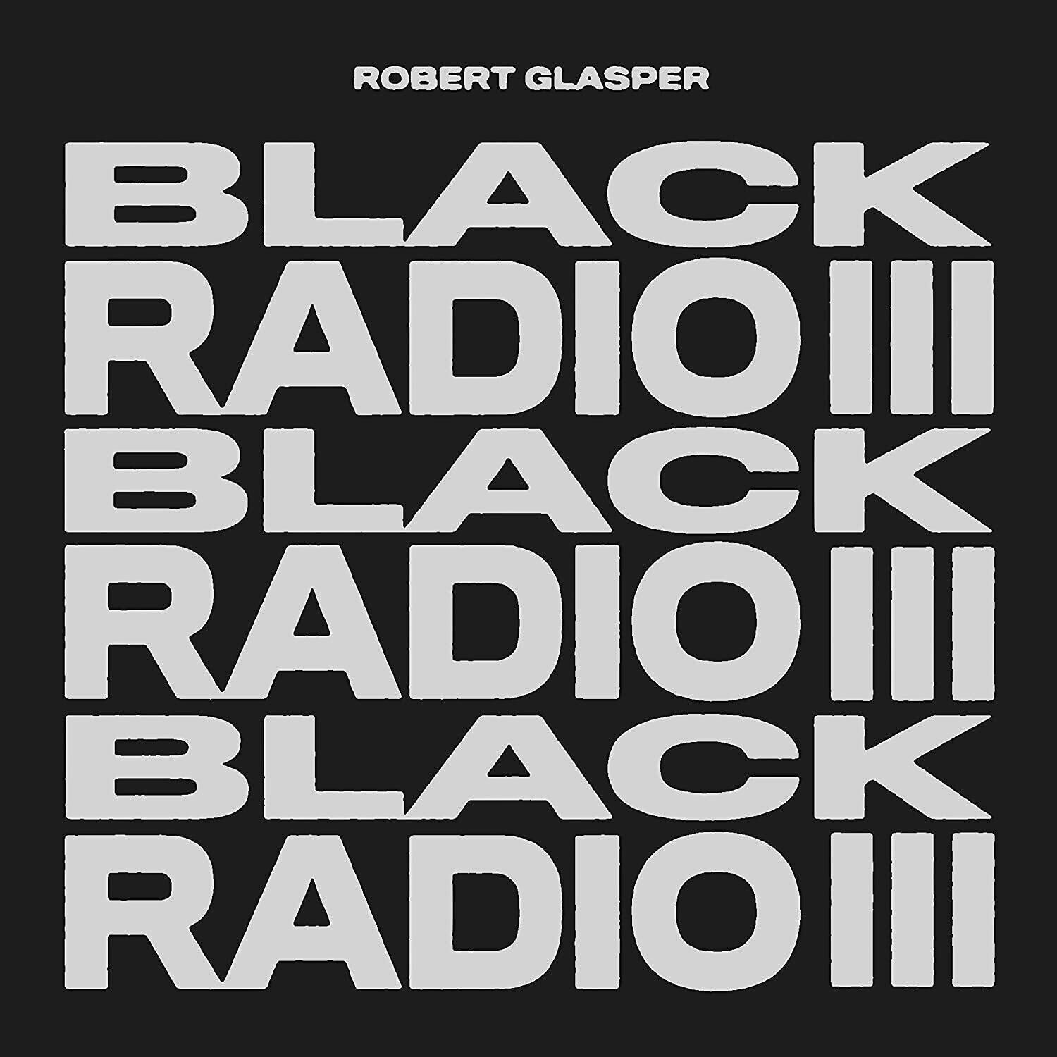ROBERT GLASPER  
BLACK RADIO III  
BLACK RADIO III  
BLACK RADIO III
