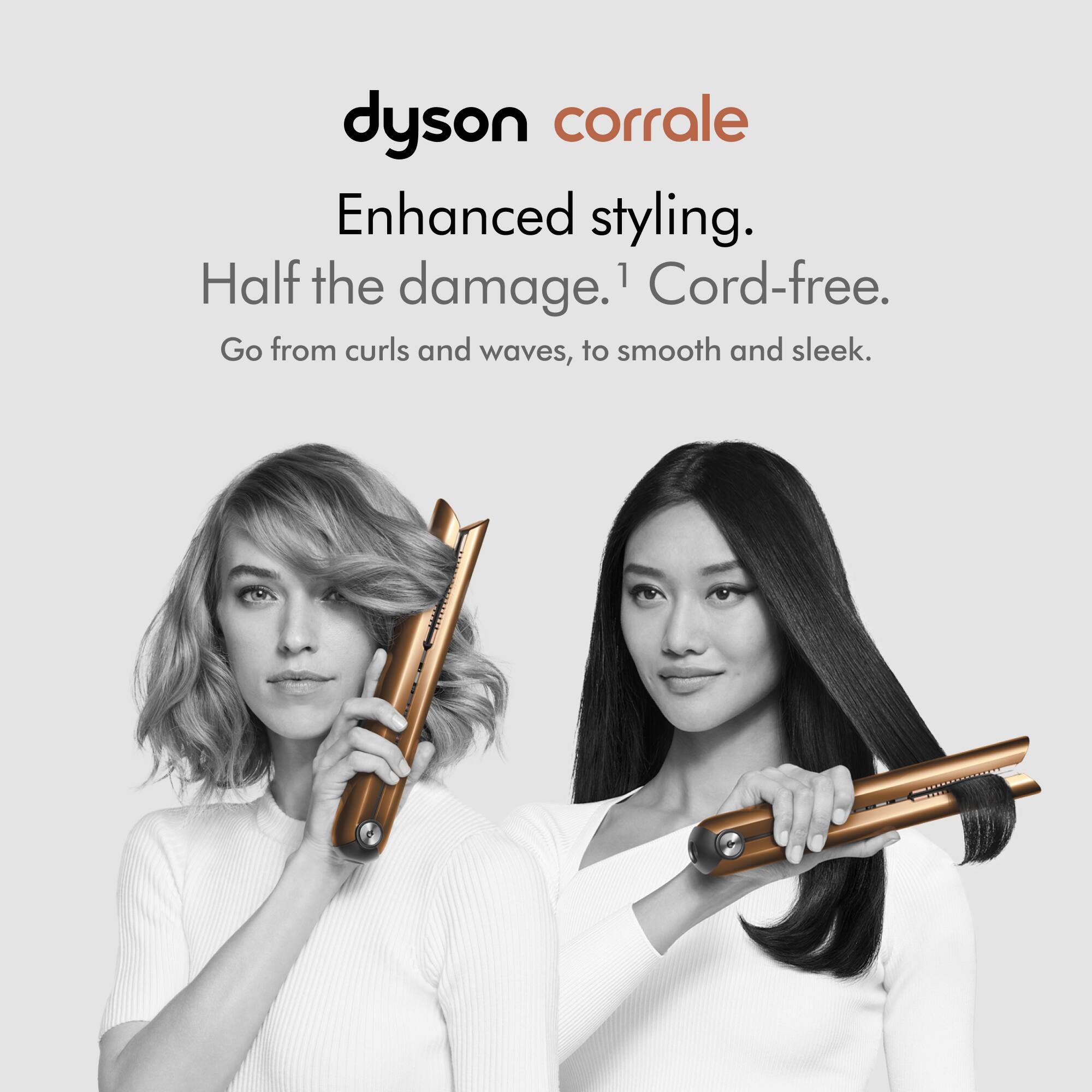 Dyson Corrale: Enhanced styling. Half the damage. Cord-free. Go from curls and waves, to smooth and sleek.