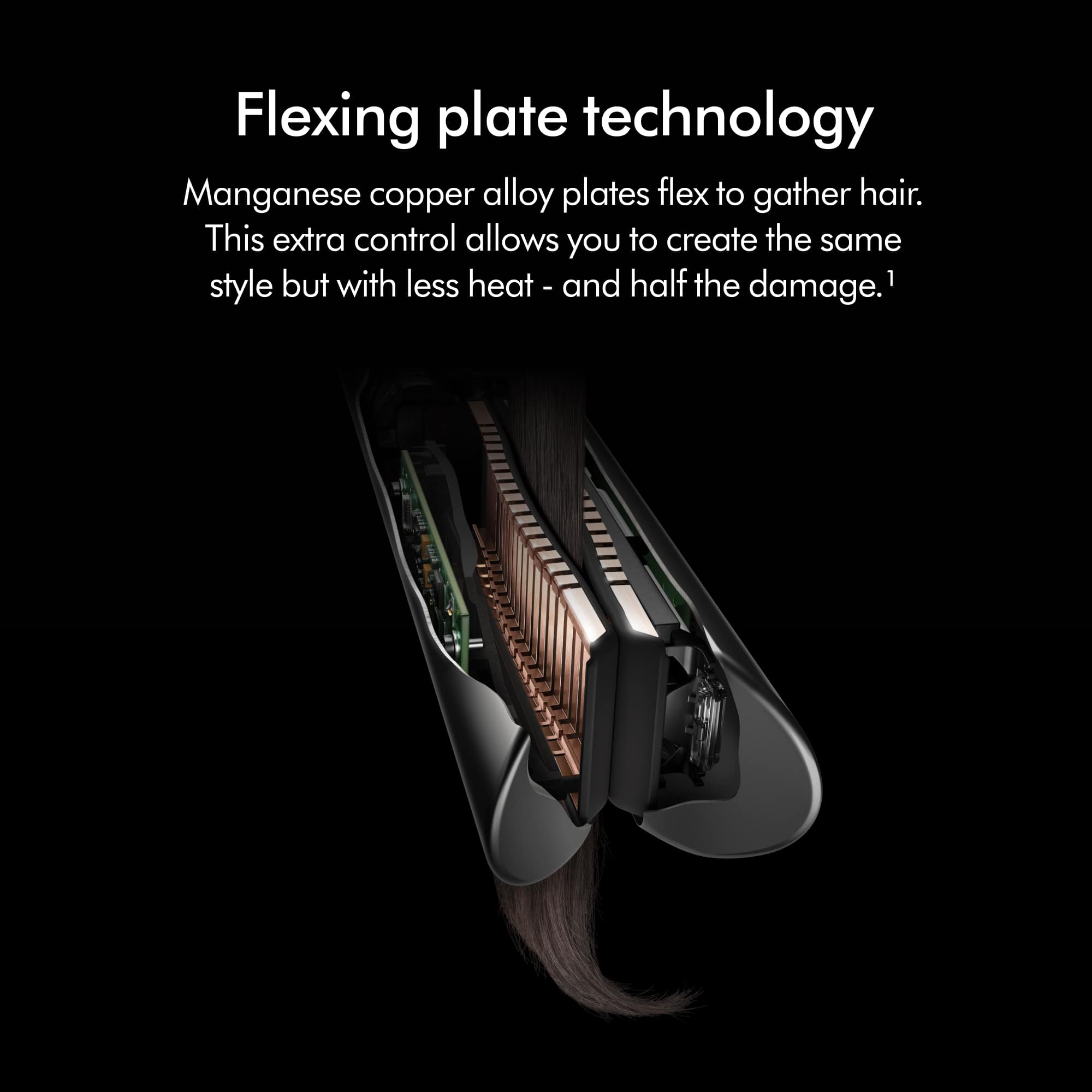 Flexing plate technology is a feature of this hair styling tool. The plates are made of manganese copper alloy, which allows them to flex and gather hair. This extra control enables you to achieve the same style as before but with less heat and reduced damage to your hair.