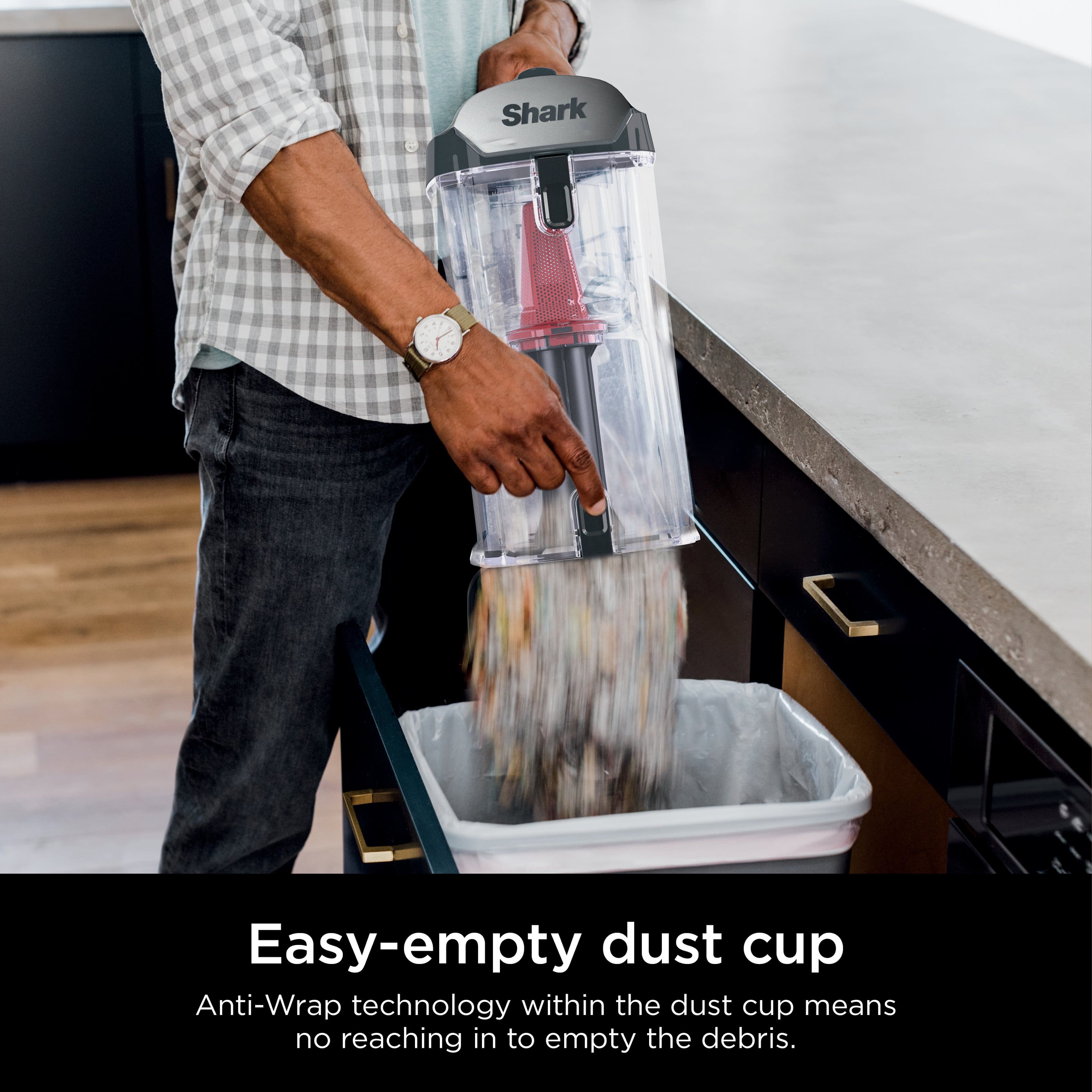 Shark Easy-Empty Dust Cup Anti-Wrap technology within the dust cup means no reaching in to empty the debris.